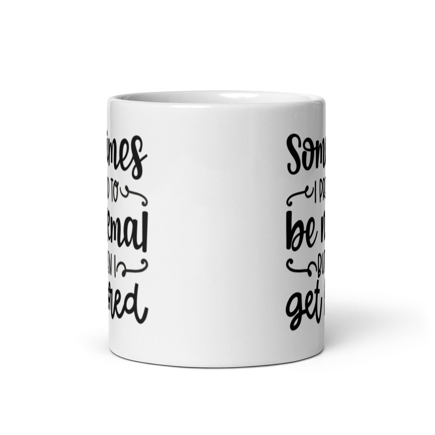 Sometimes I Pretend to Be Normal White glossy mug