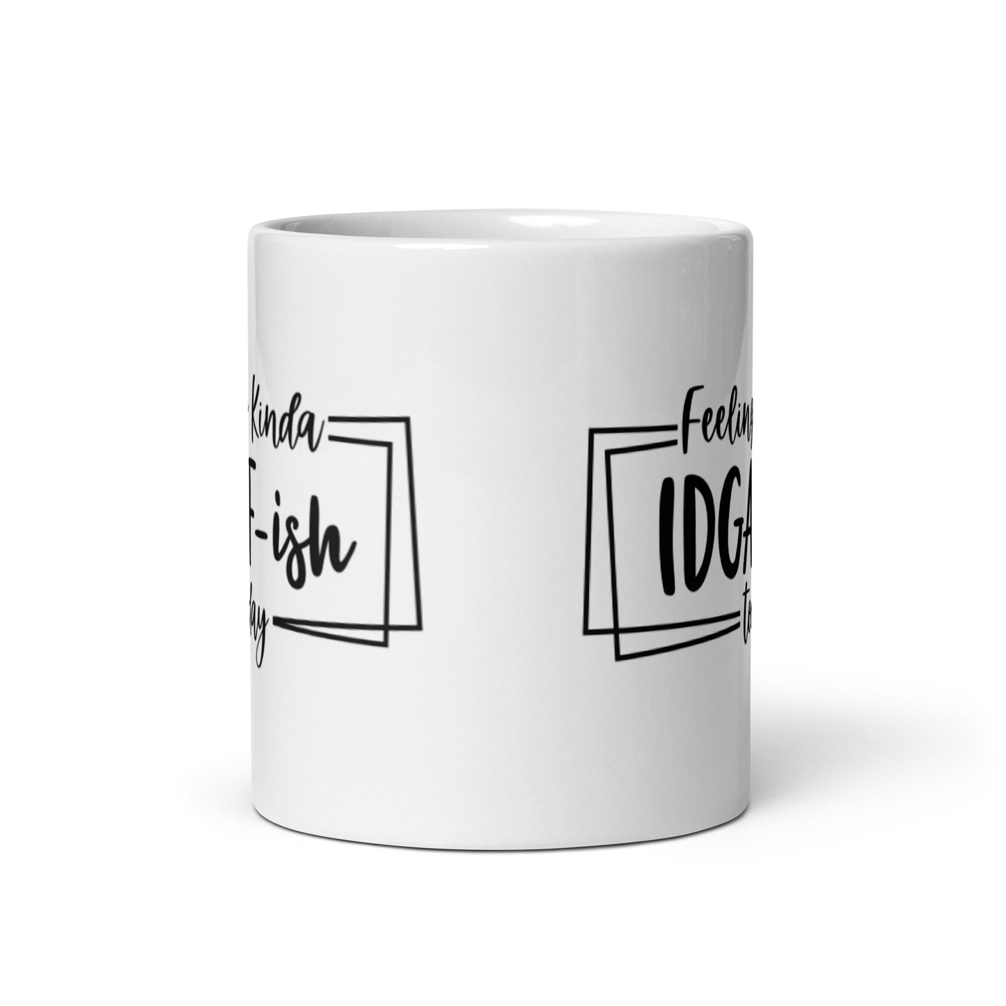 Feeling Kinda IDGAFish Today White glossy mug