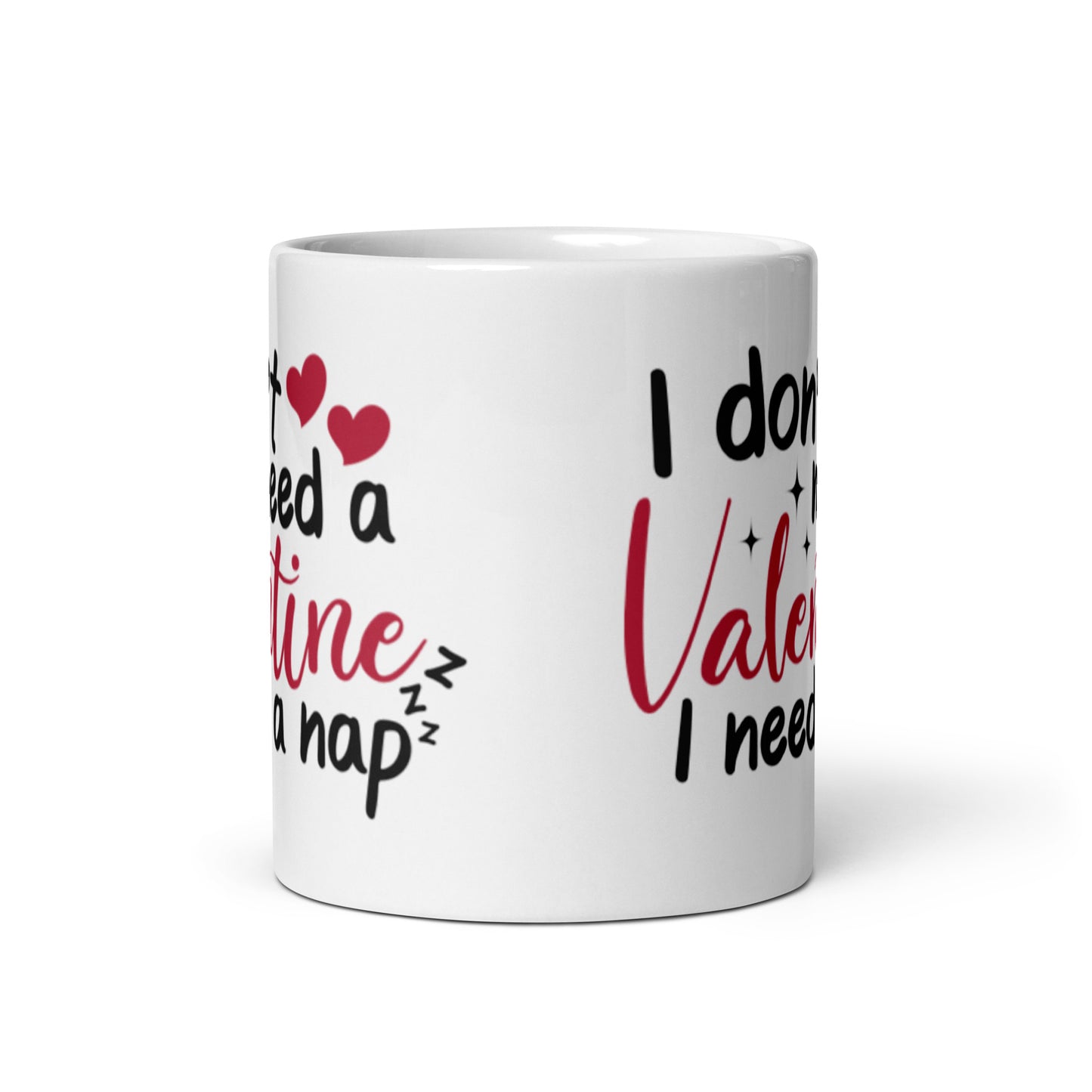 I Don't Need A Valentines I Need A Nap White glossy mug