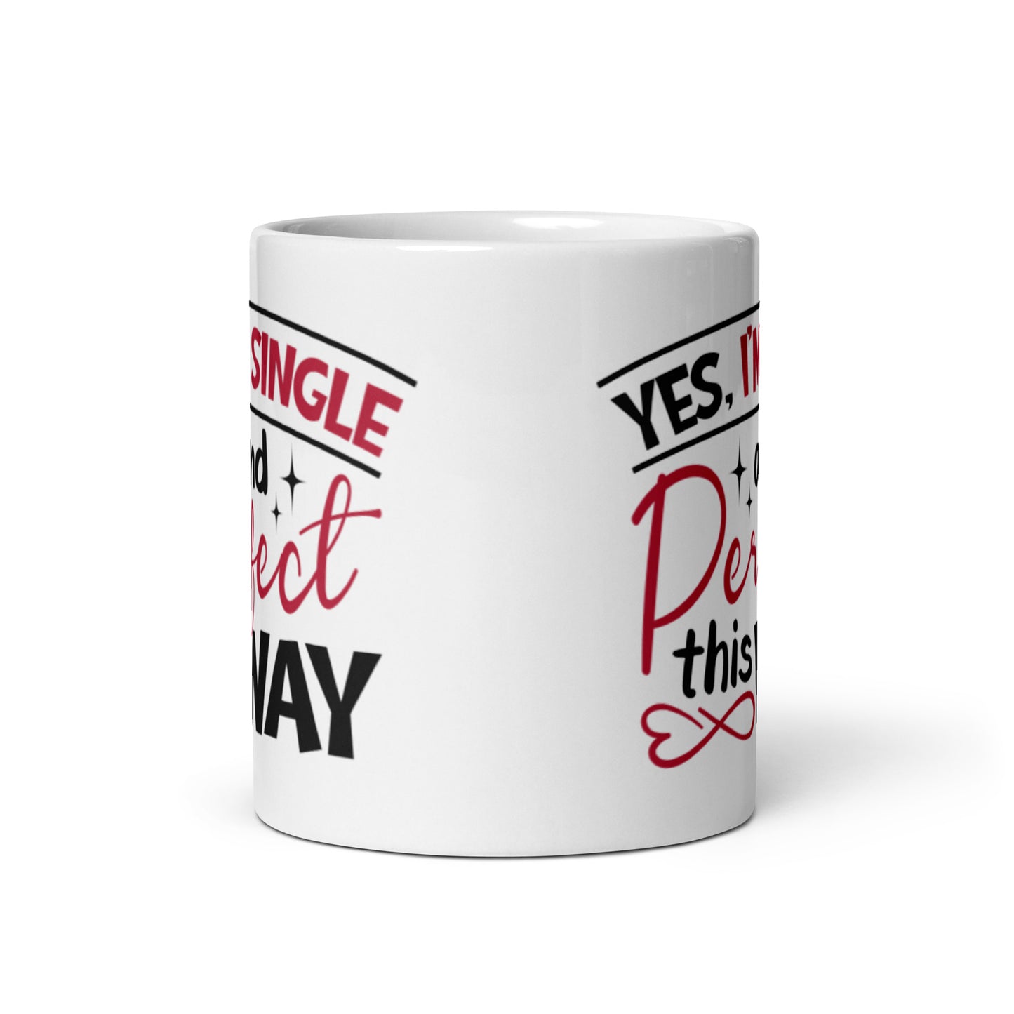 Yes I'm Single and Perfect This Way White glossy mug