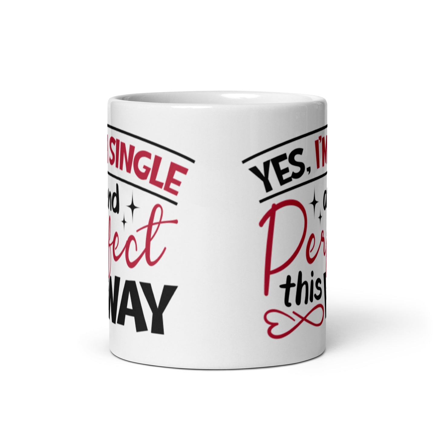 Yes I'm Single and Perfect This Way White glossy mug