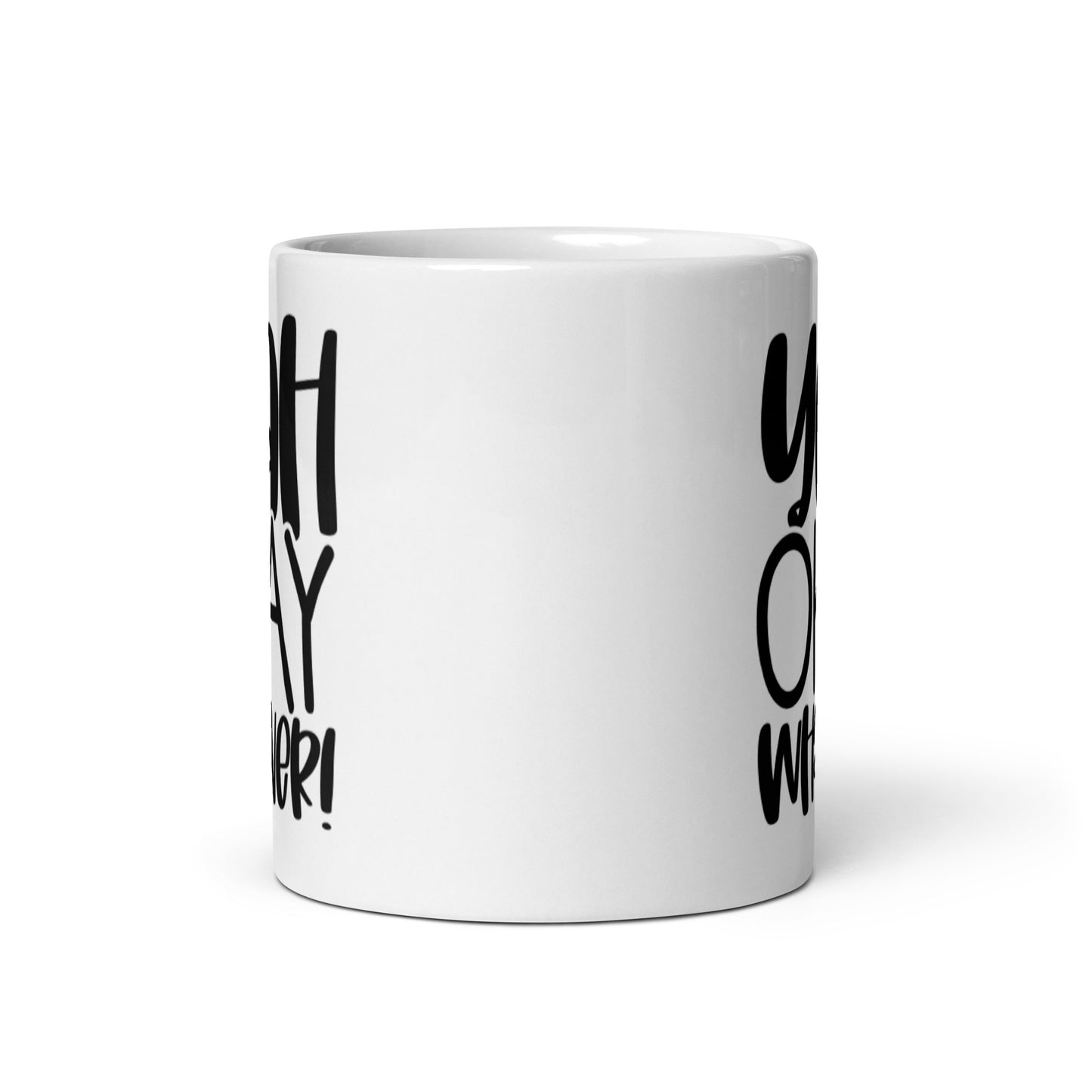 Yeah Okay Whatever White glossy mug