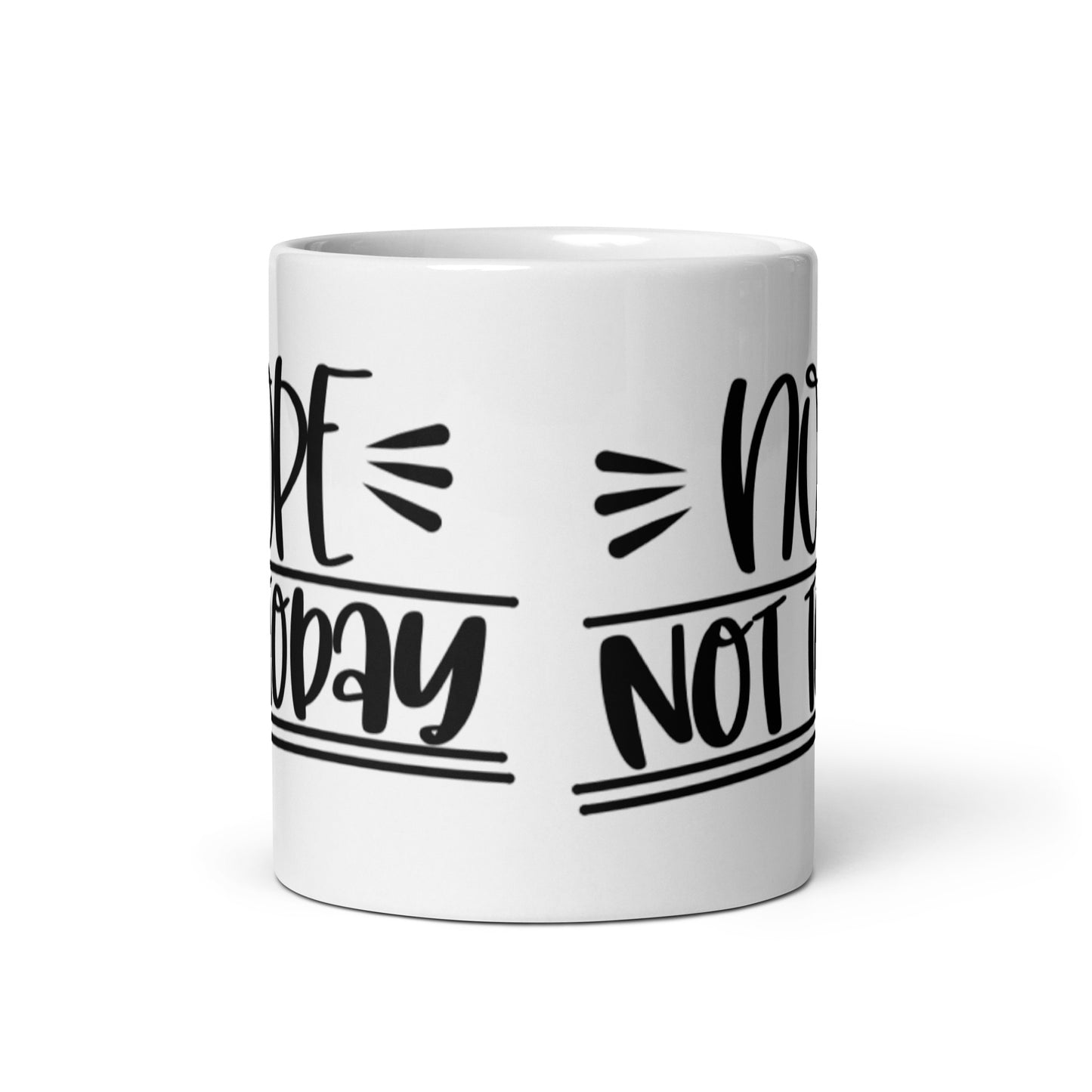 Nope Not Today White glossy mug