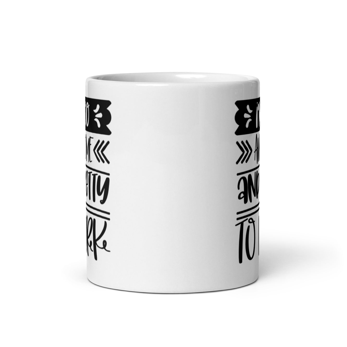 I'm Too Awesome & Pretty To Work White glossy mug
