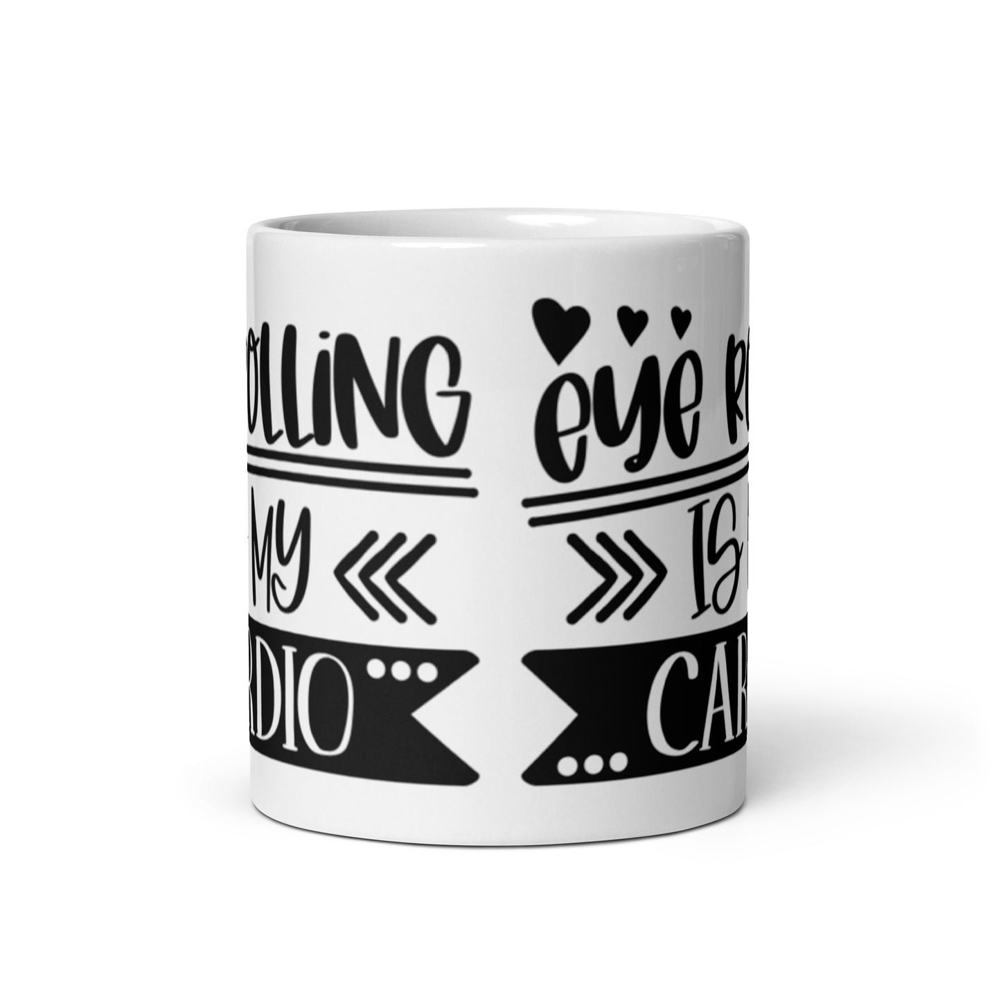 Eye Rolling Is My Cardio White glossy mug
