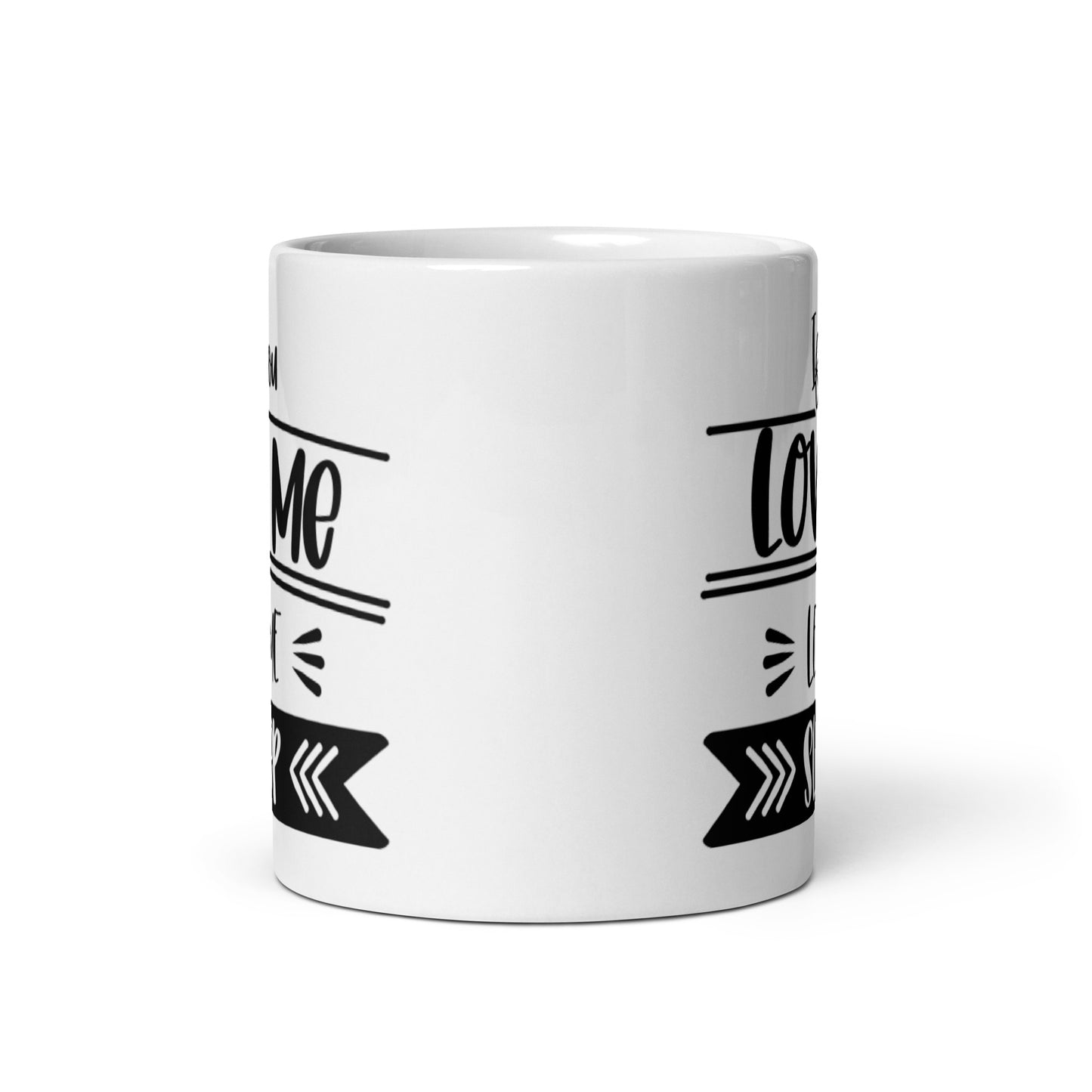 If You Love Me Let Me Sleep White glossy mug