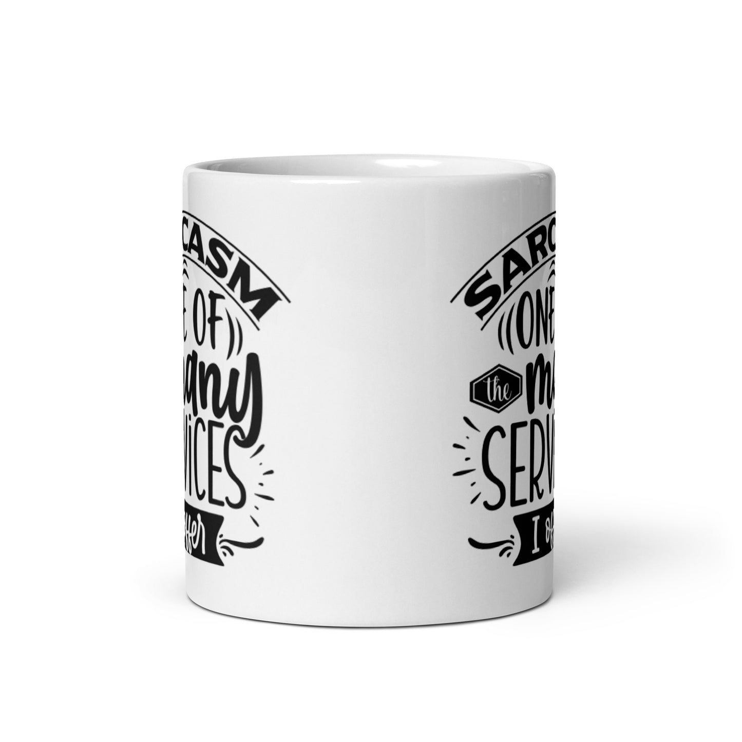Sarcasm One Of My Many Services White glossy mug