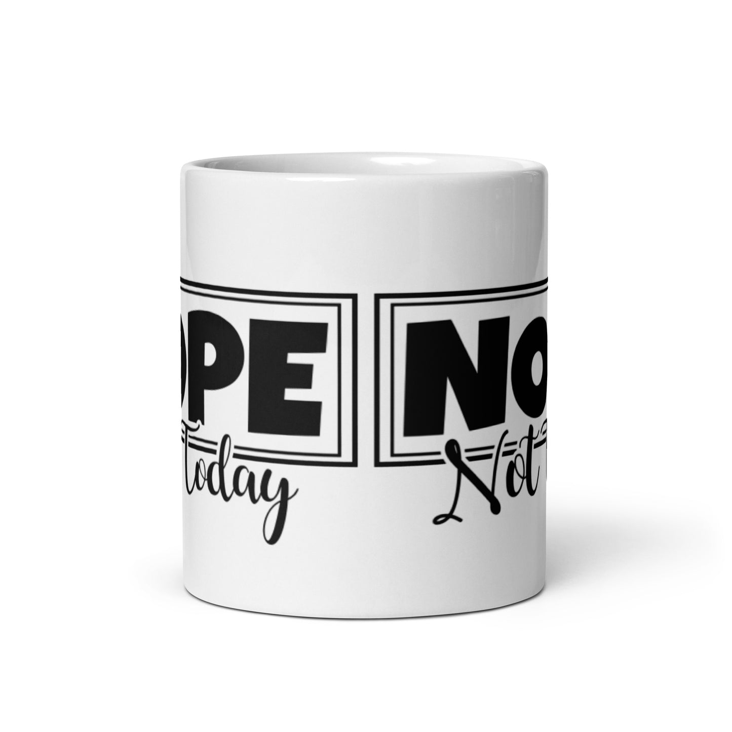Nope Not Today White glossy mug