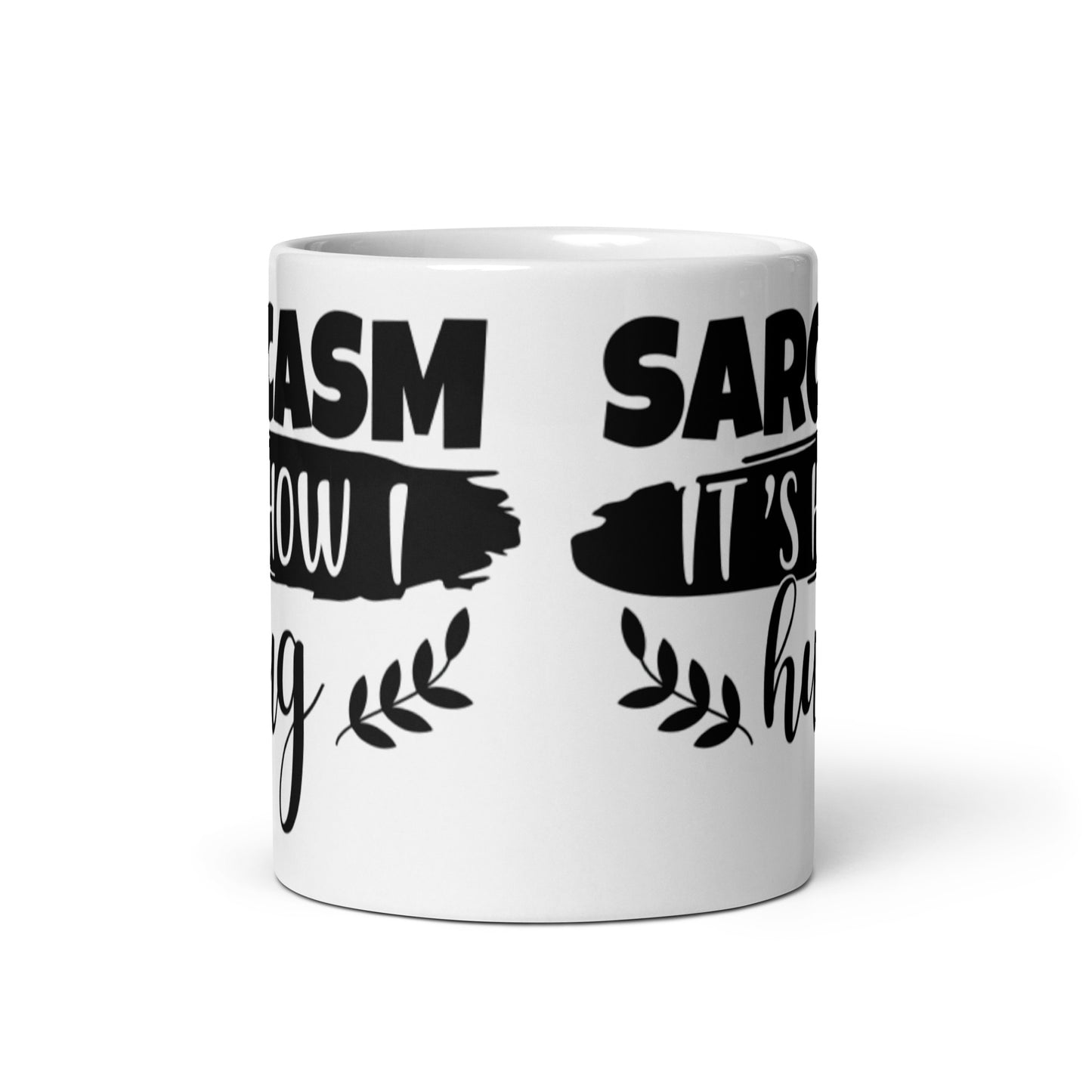 Sarcasm That's How I Hug White glossy mug