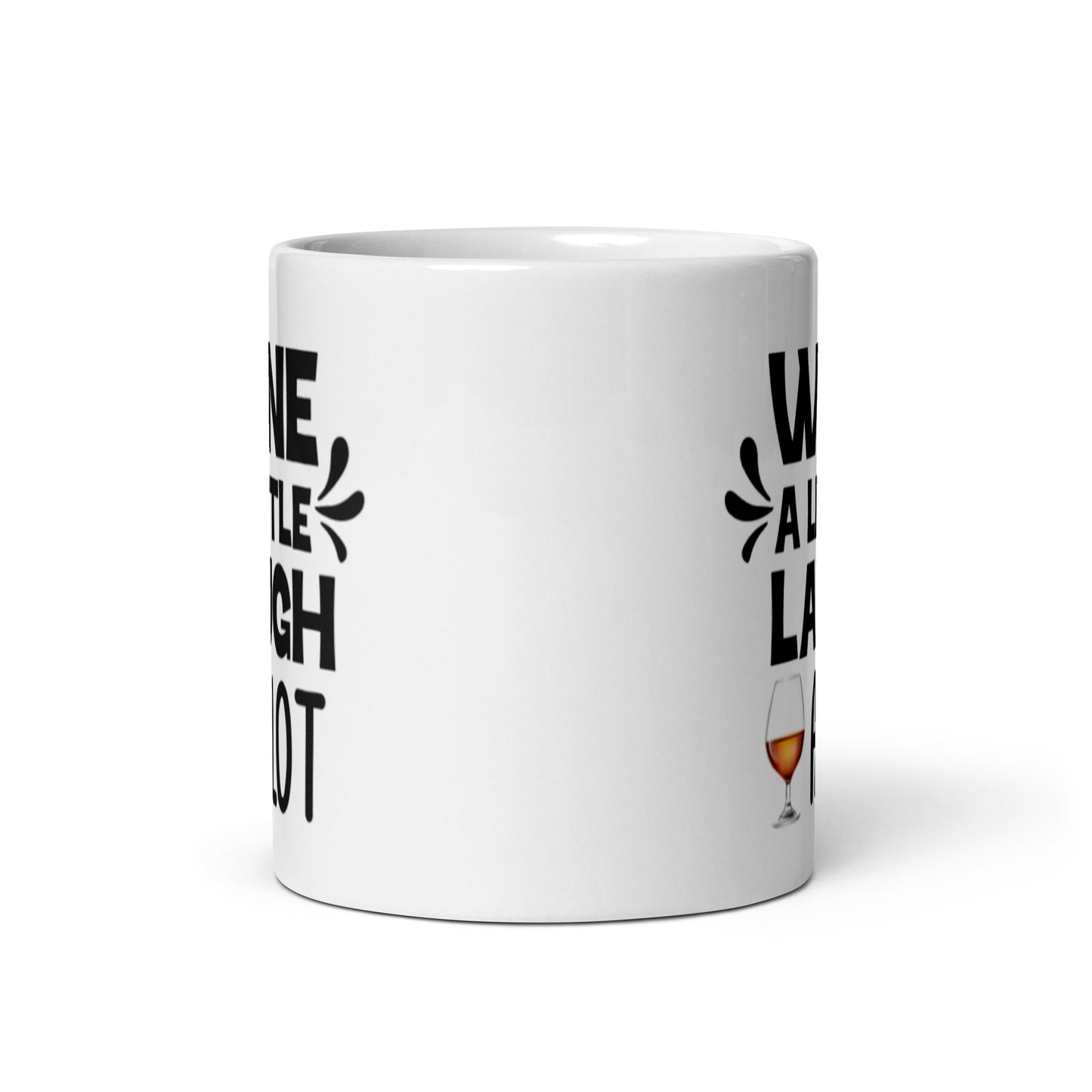 Wine a Little Laugh a lot White glossy mug