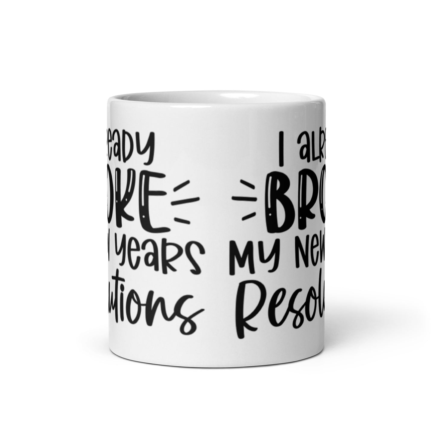 I Already Broke My New Years Resolutions Mug
