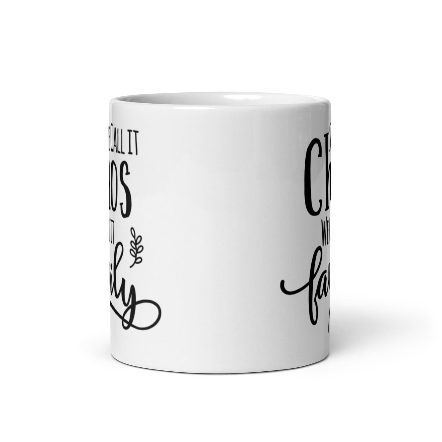 Some Call It Chaos We Call It Family White glossy mug