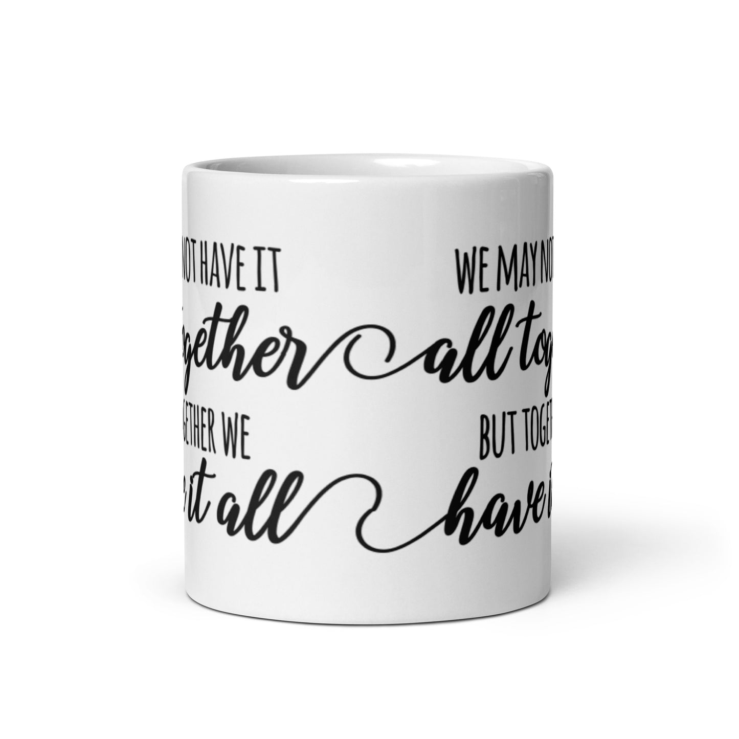 We May Not Have It All Together White glossy mug