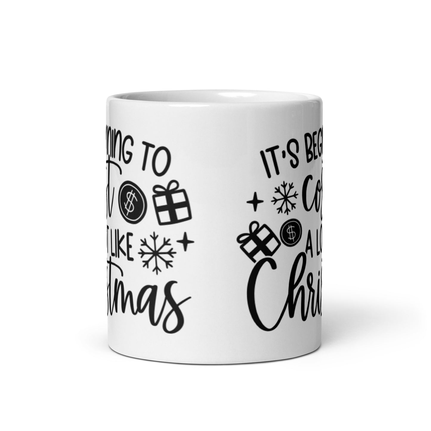 IT’S BEGINNING TO COST A LOT LIKE CHRISTMAS White glossy mug