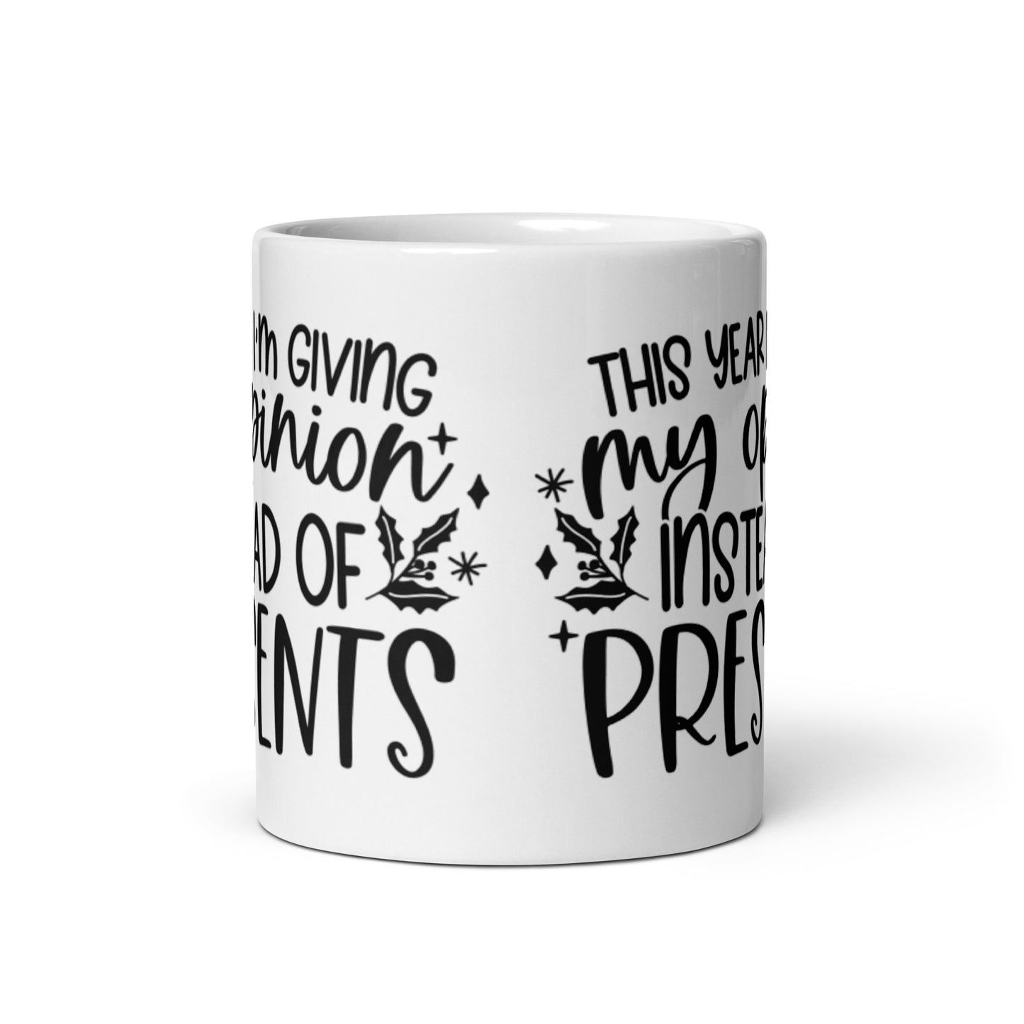 THIS YEAR I’M GIVING MY OPINION White glossy mug