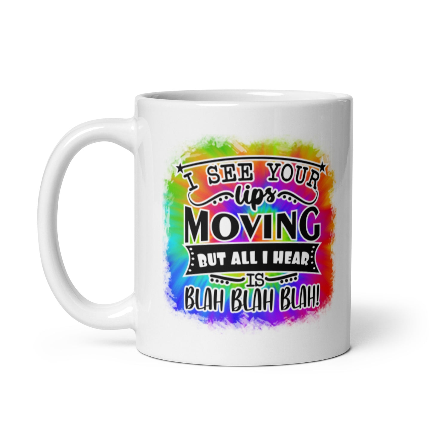 I See Your Lips Moving White glossy mug
