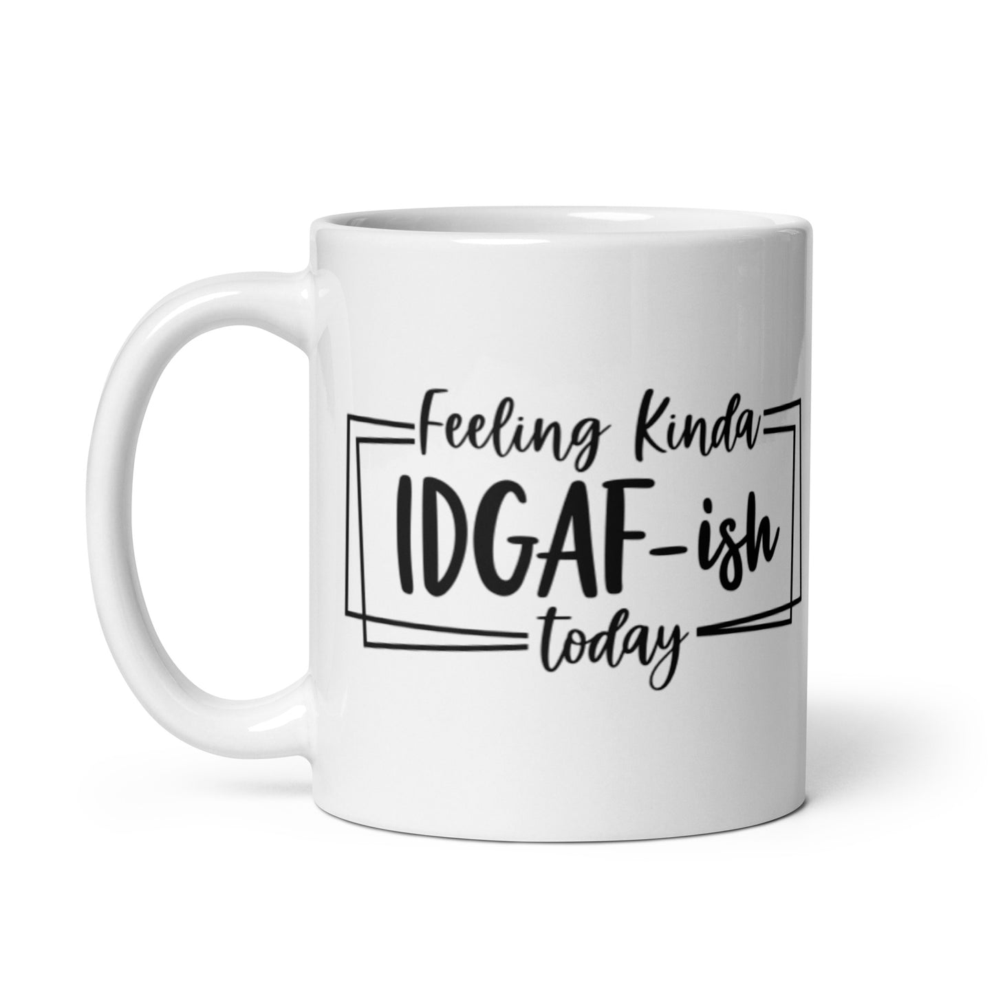 Feeling Kinda IDGAFish Today White glossy mug