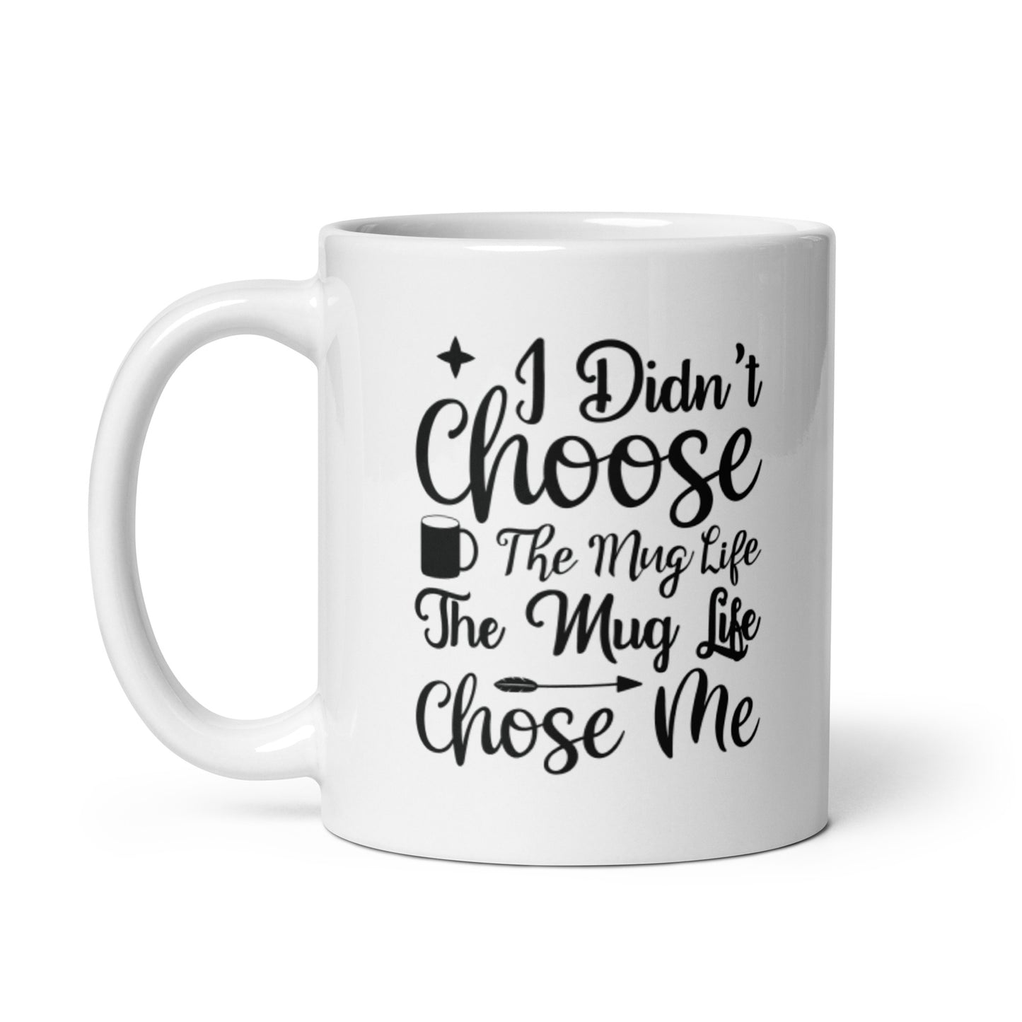 I Didn't Choose the Mug Life White glossy mug