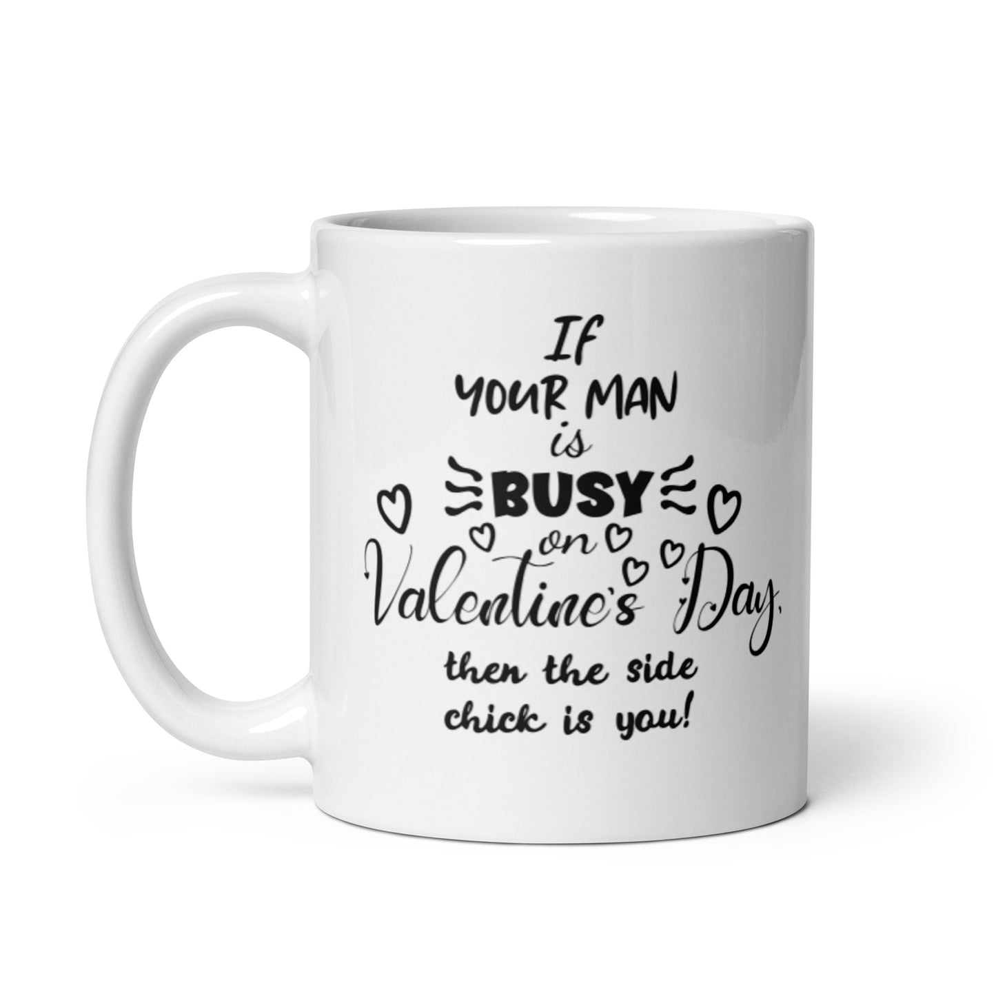 If Your Man Is Busy White glossy mug