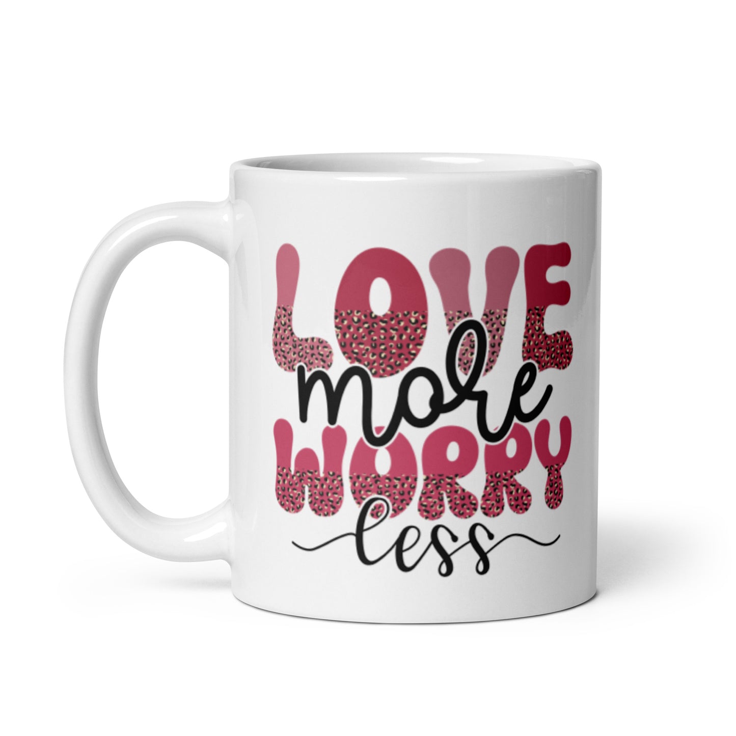 Love More Worry Less White glossy mug