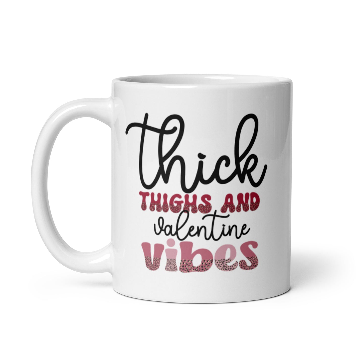 Thick Thighs and Valentines Vibes White glossy mug
