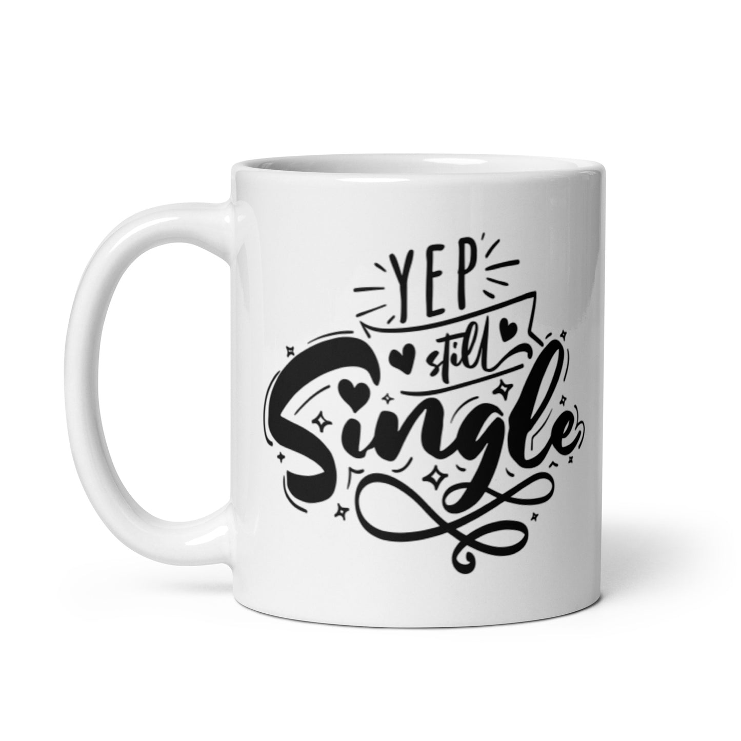 Yep, Still Single White glossy mug