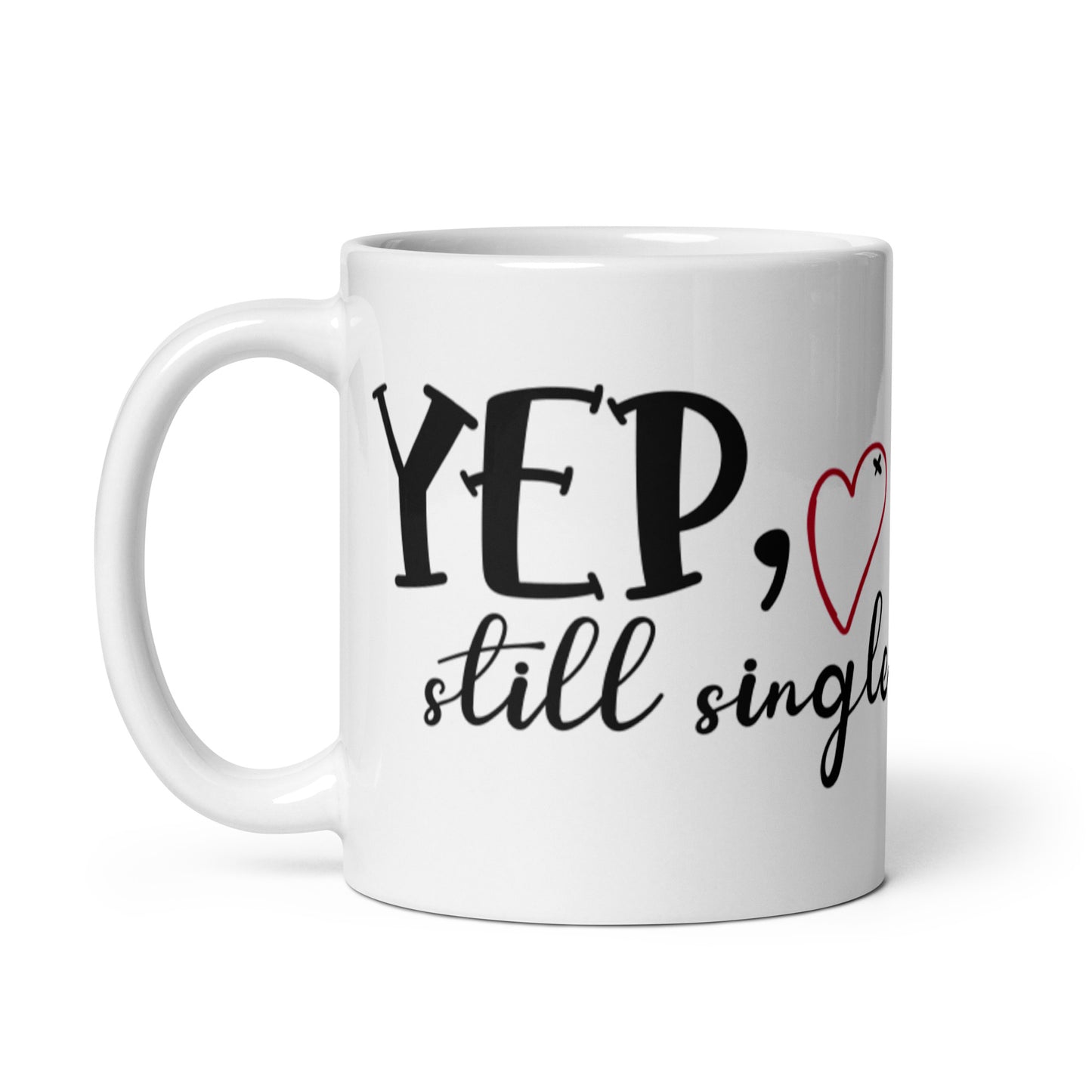 Yep, Still Single White glossy mug