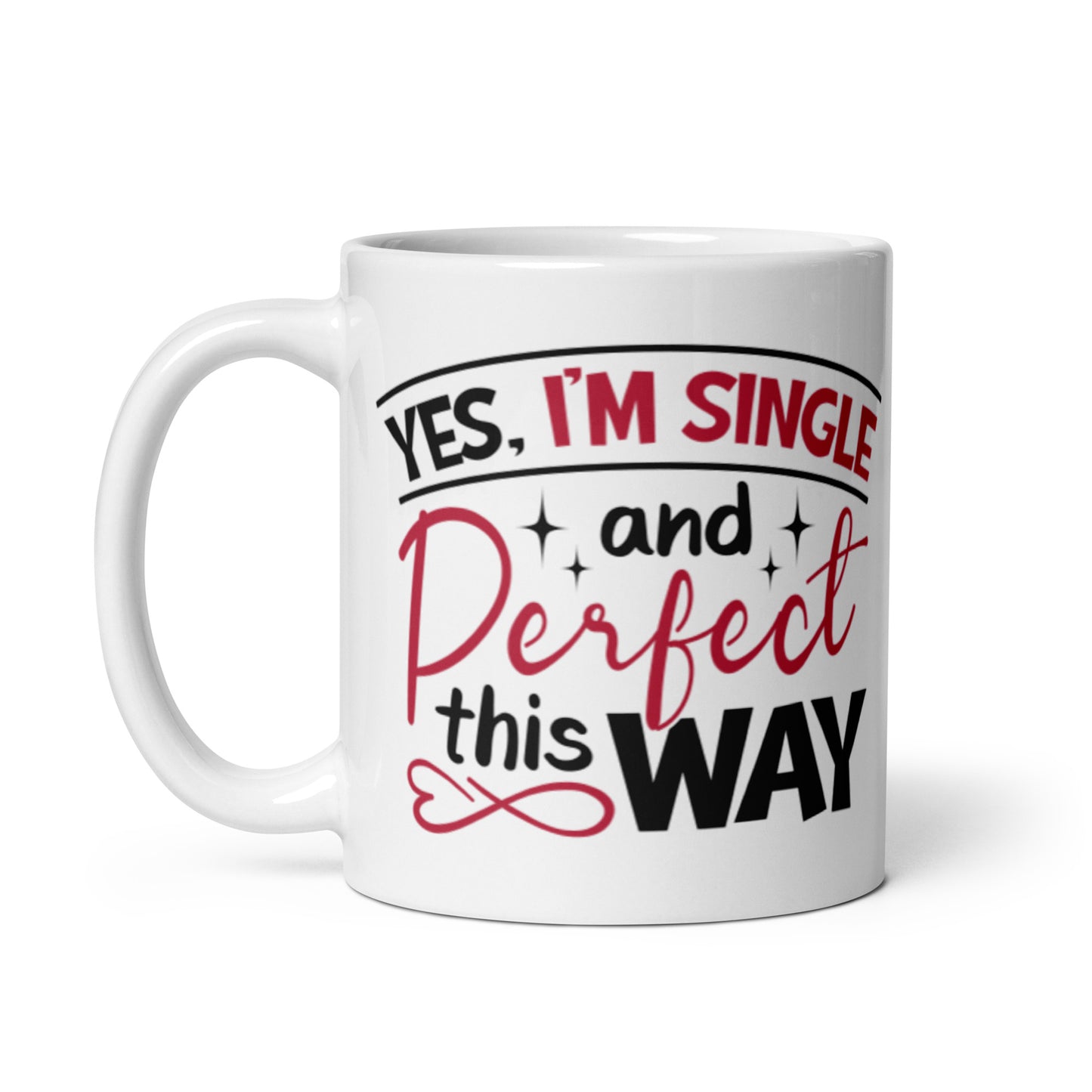 Yes I'm Single and Perfect This Way White glossy mug