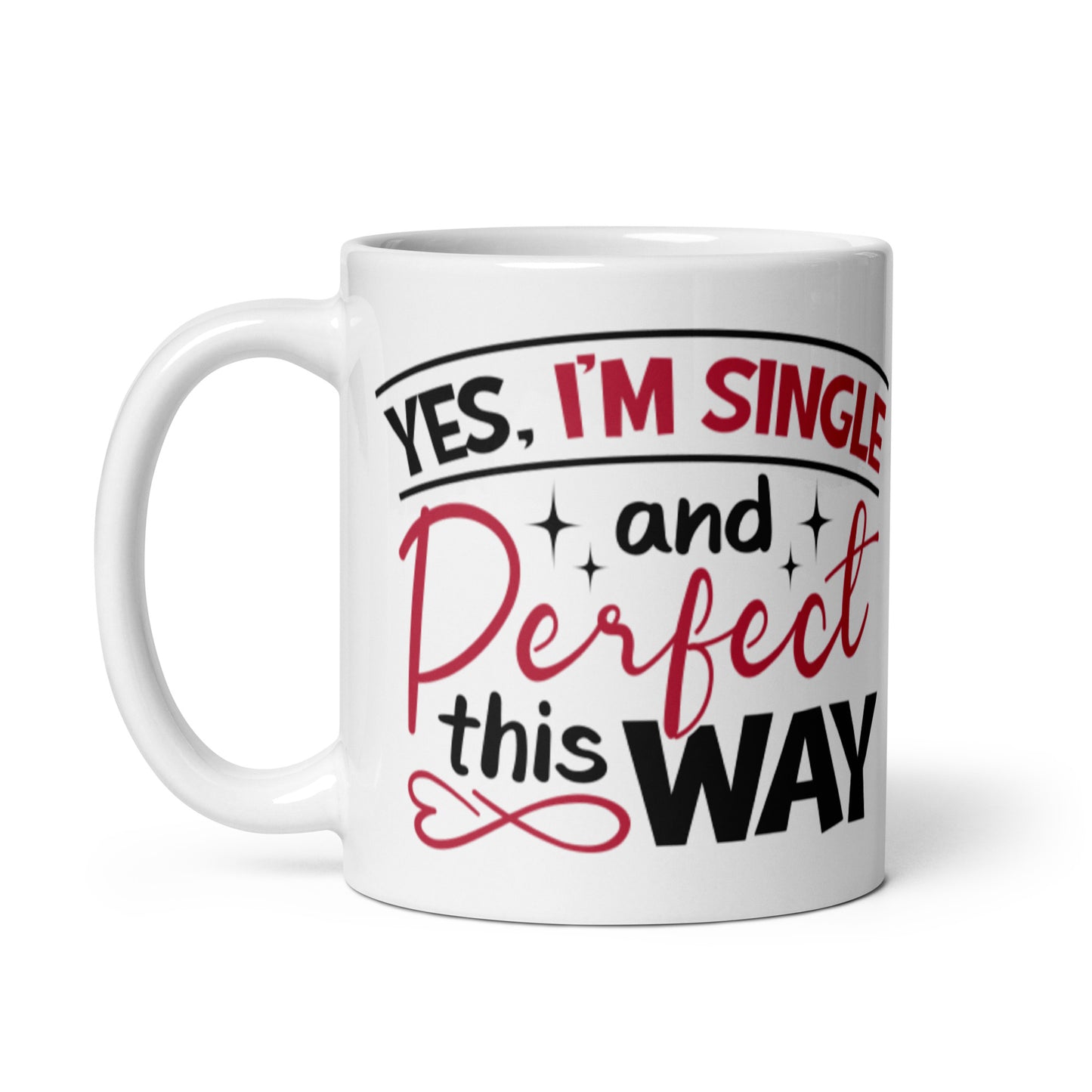 Yes I'm Single and Perfect This Way White glossy mug