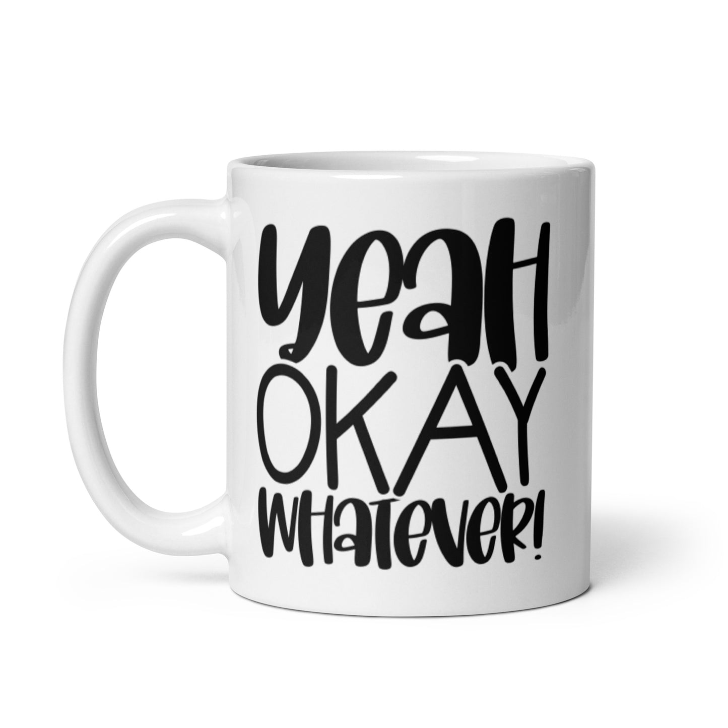 Yeah Okay Whatever White glossy mug