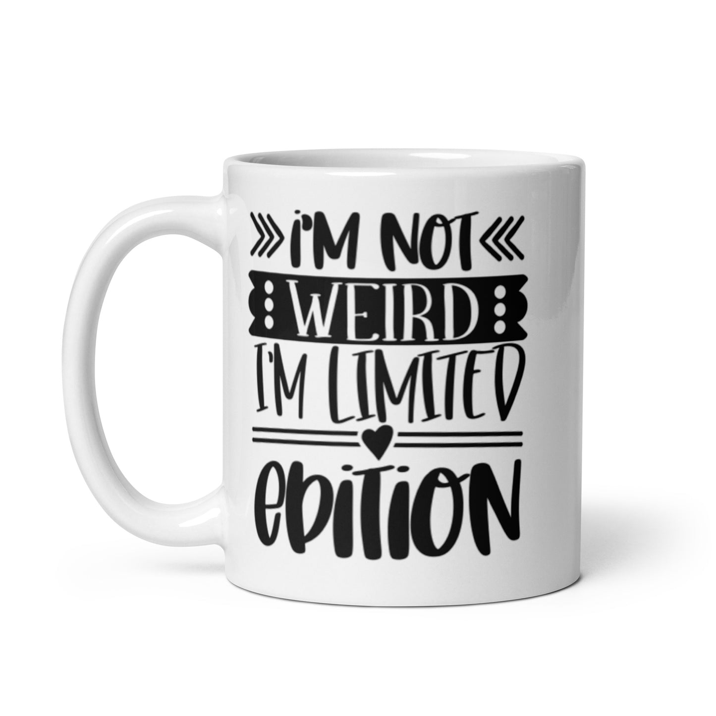 I'm Not Weird I'm A Limited Edition White glossy mug