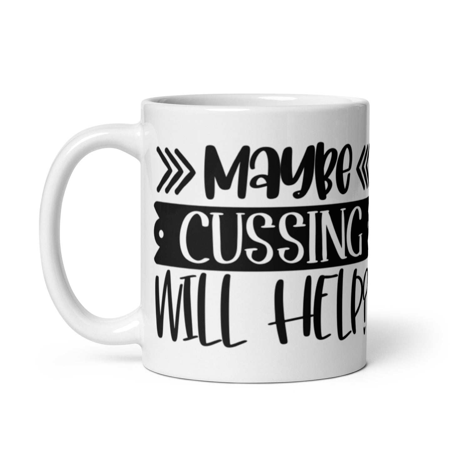 Maybe Cussing Will Help White glossy mug