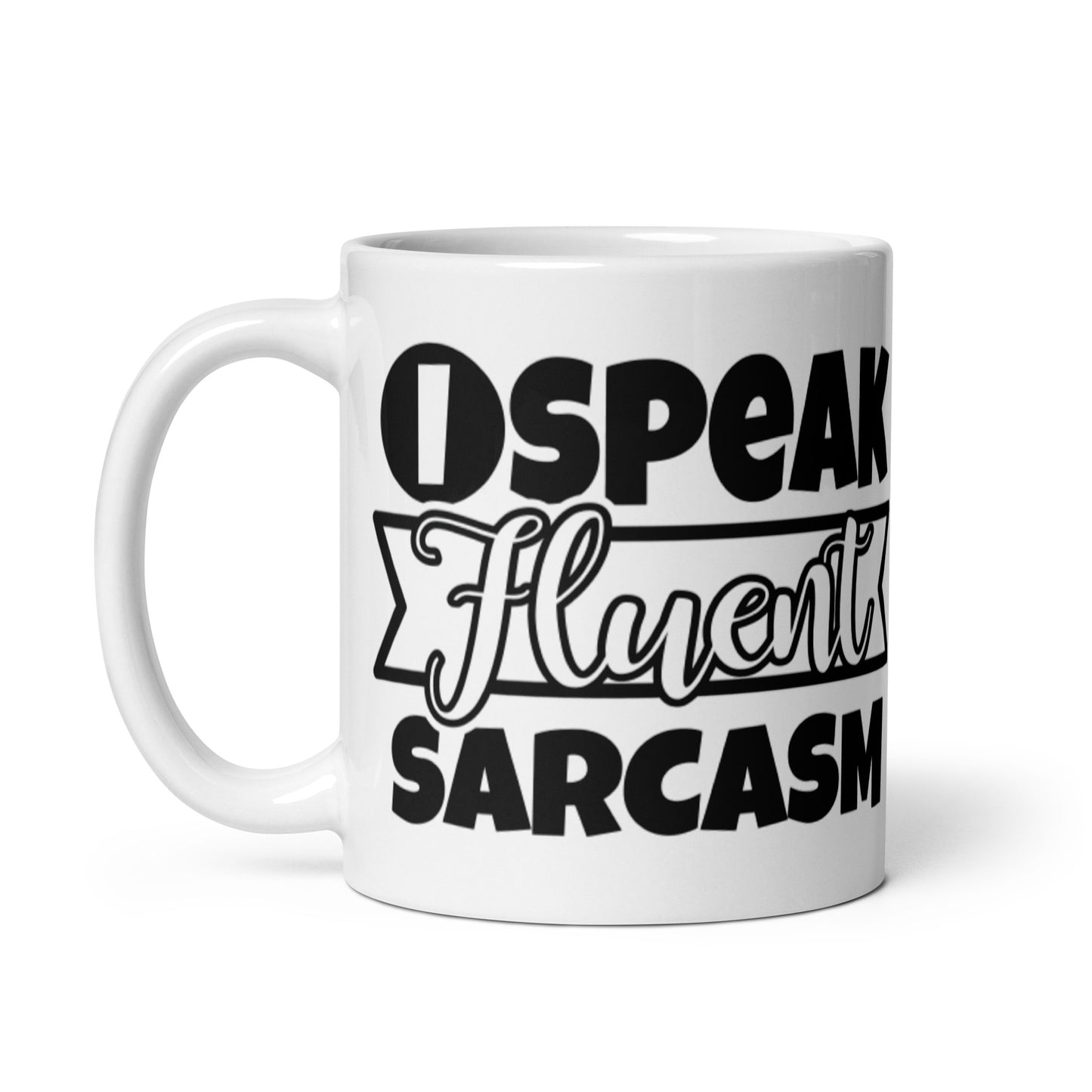 I Speak Fluent Sarcasm White glossy mug