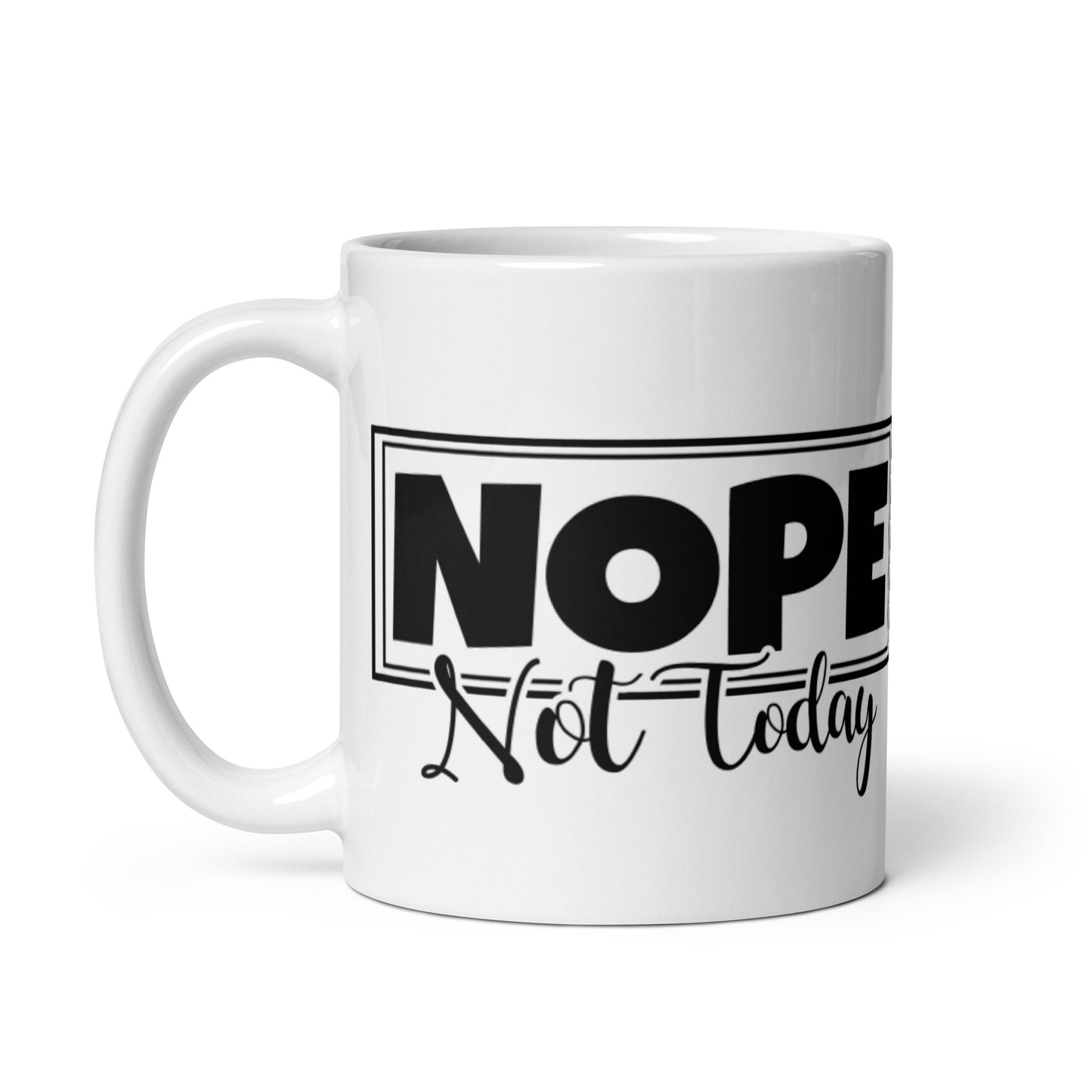 Nope Not Today White glossy mug