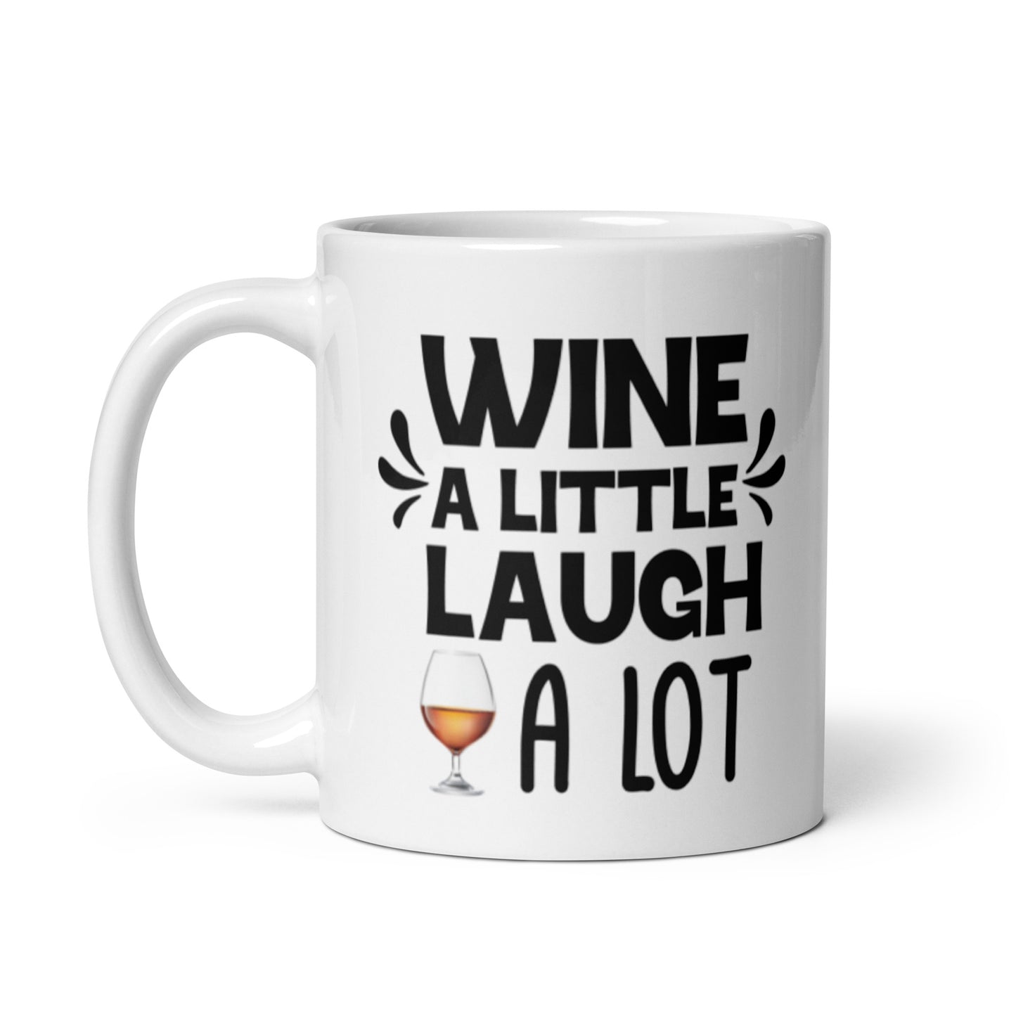 Wine a Little Laugh a lot White glossy mug