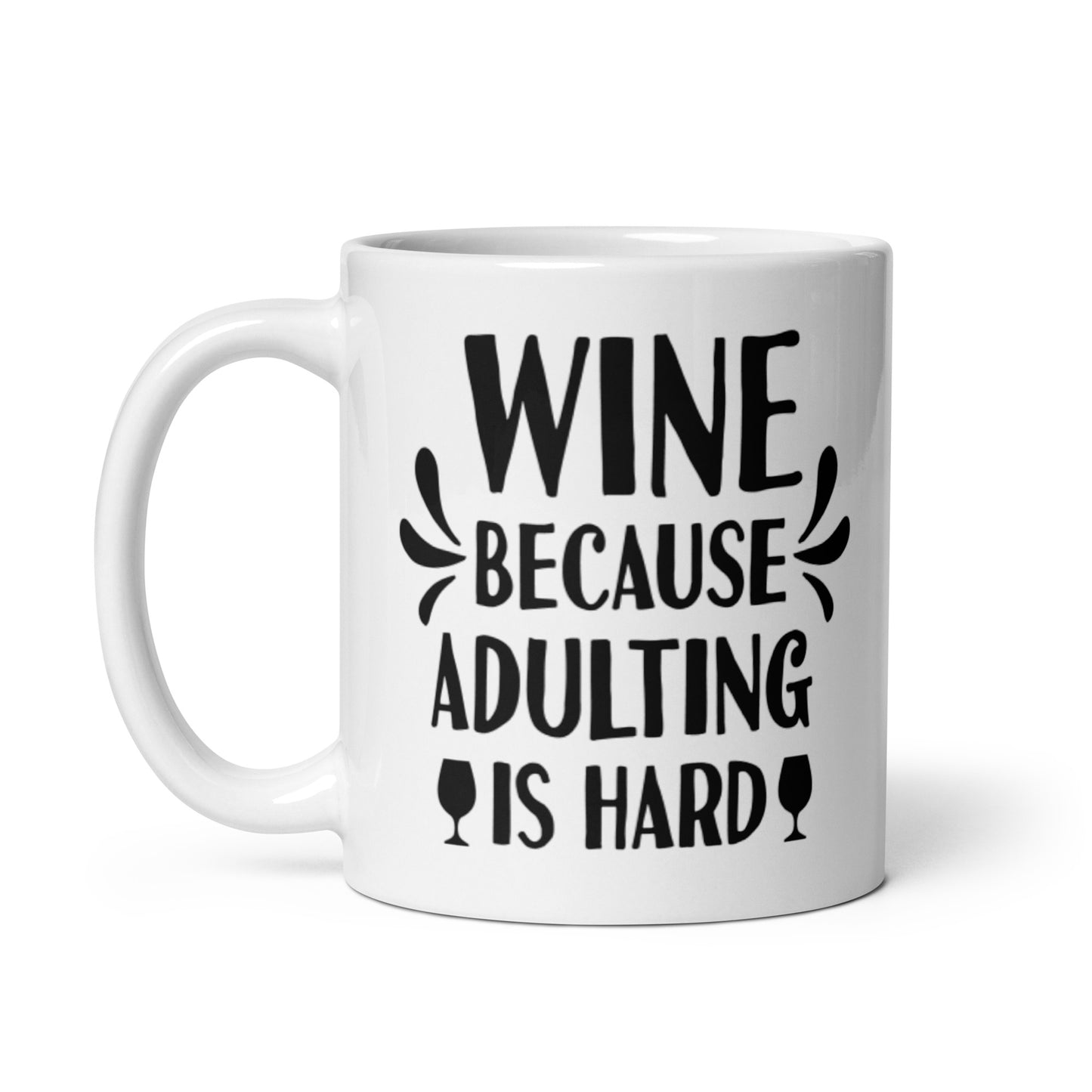 Wine Because Adulting Is Hard White glossy mug