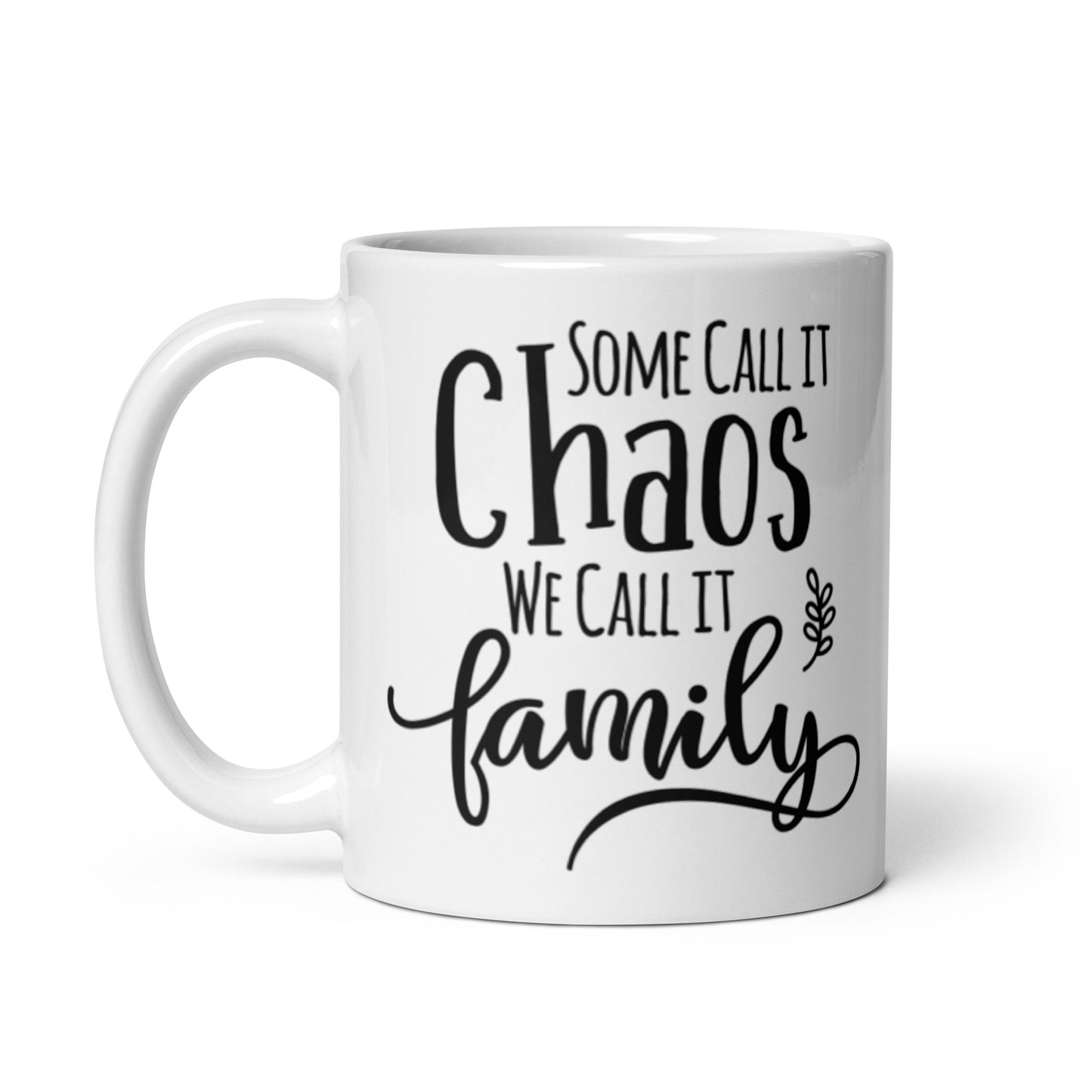 Some Call It Chaos We Call It Family White glossy mug
