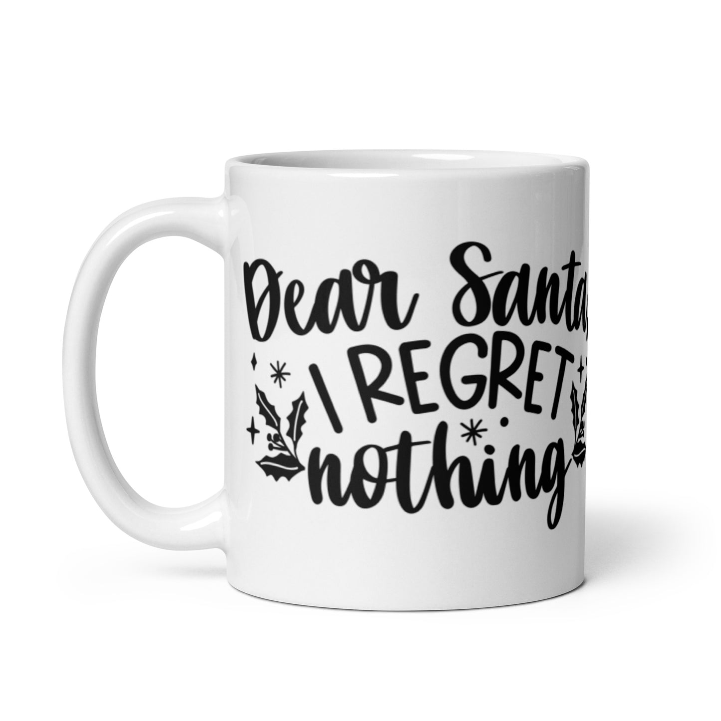 DEAR SANTA I REGRET NOTHING White glossy mug