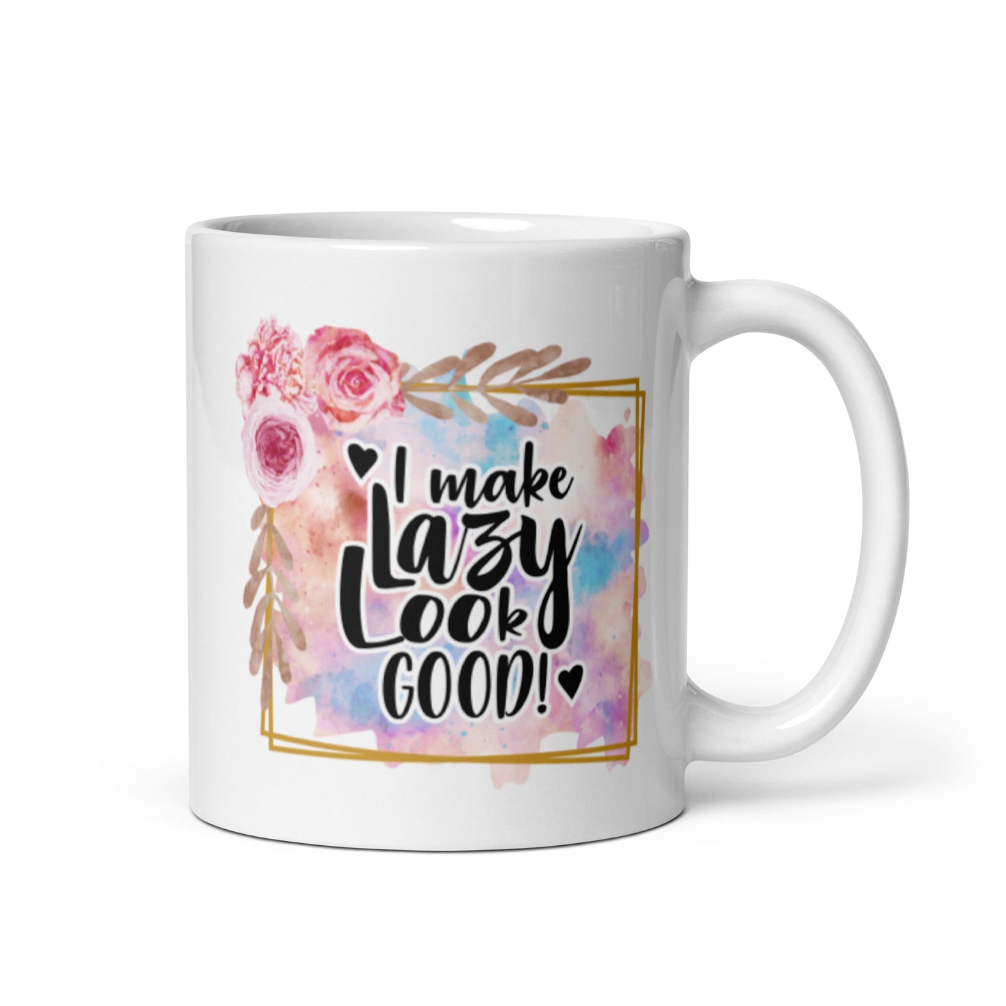 I Make Lazy Look Good White glossy mug
