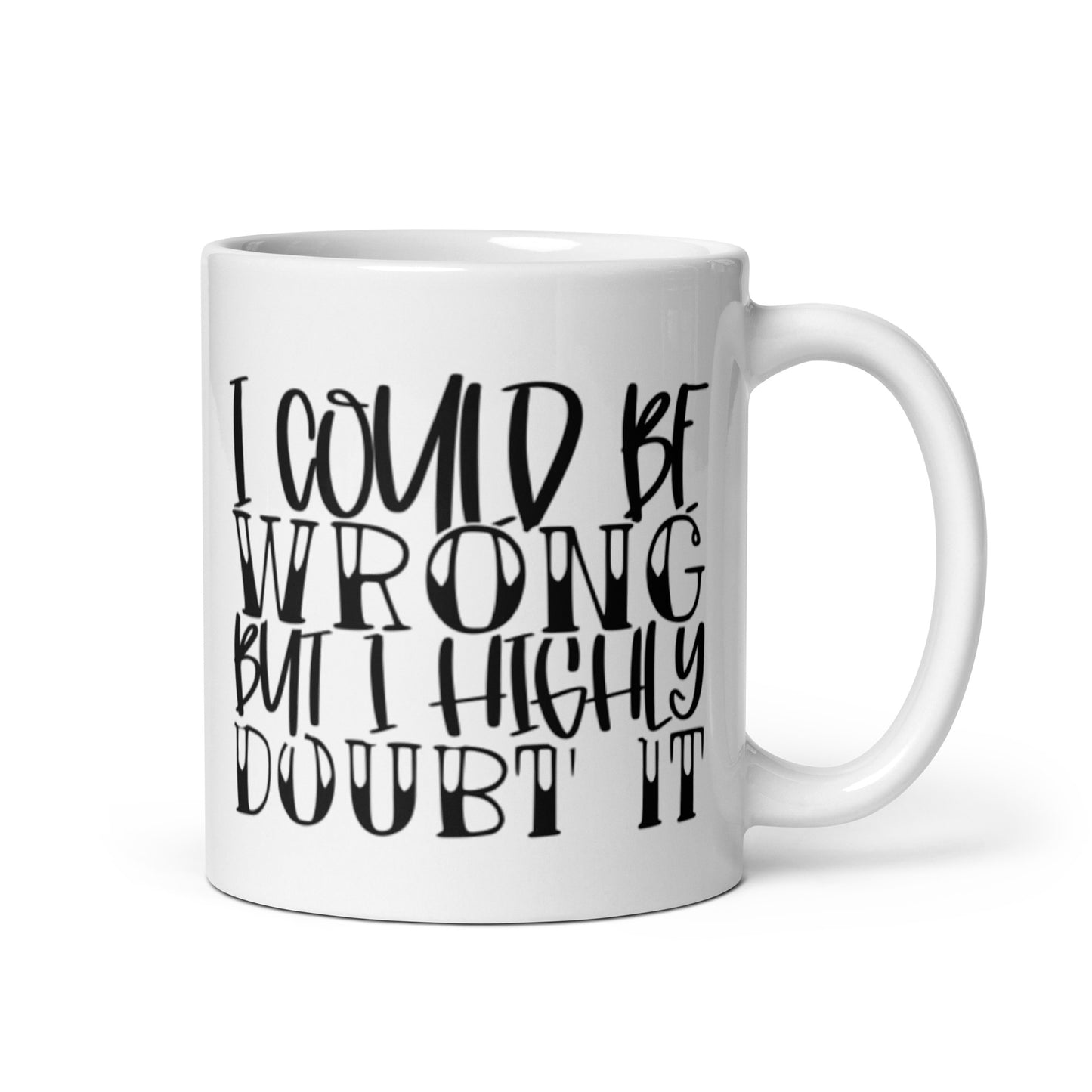I Could Be Wrong White glossy mug
