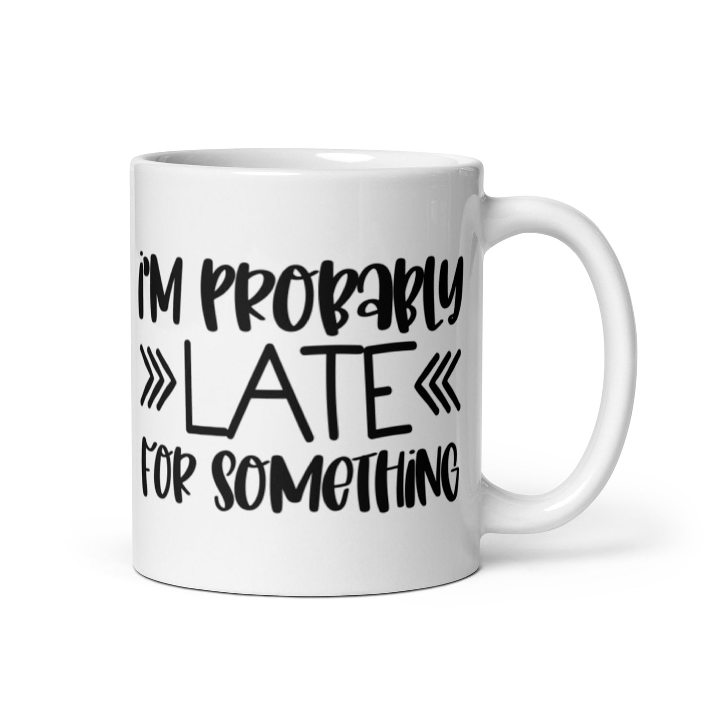 I'm Probably Late White glossy mug