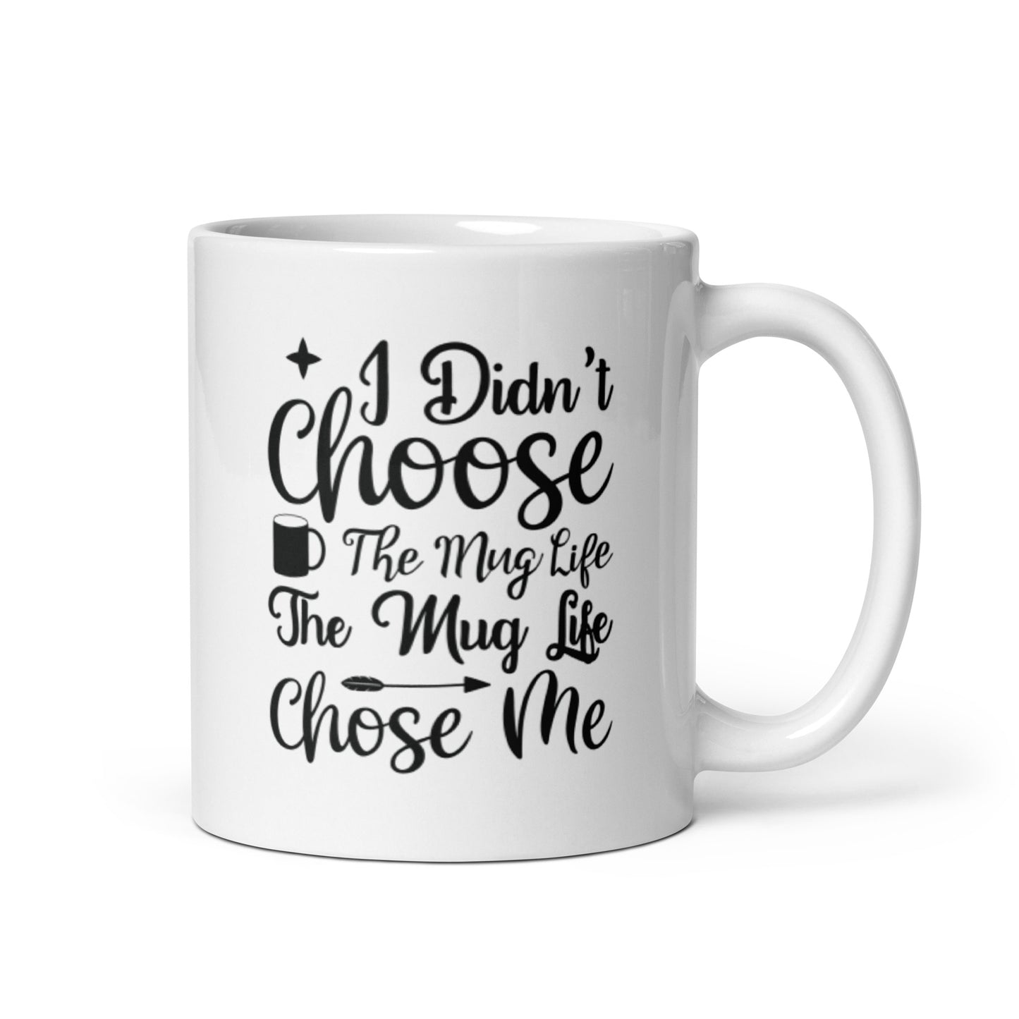I Didn't Choose the Mug Life White glossy mug