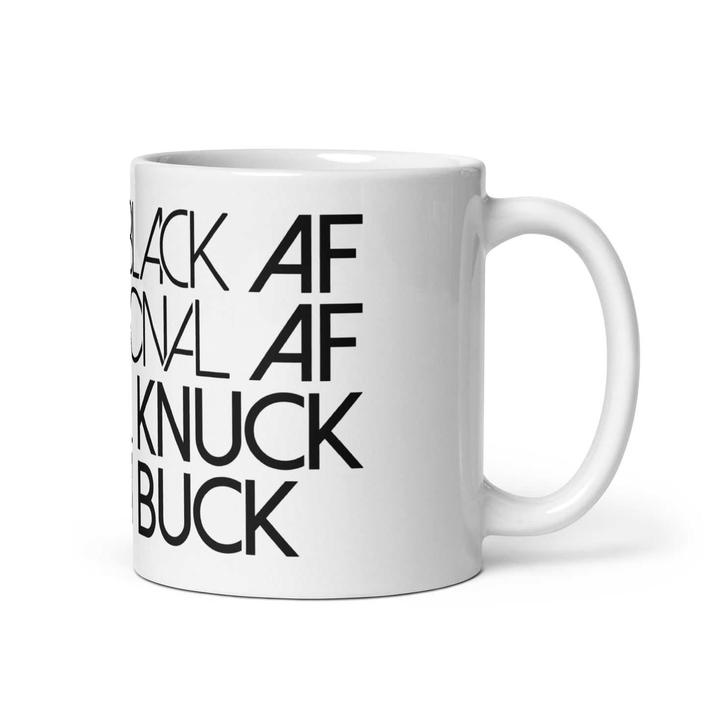 Black AF Professional AF But WIll Knuck if you Buck White glossy mug