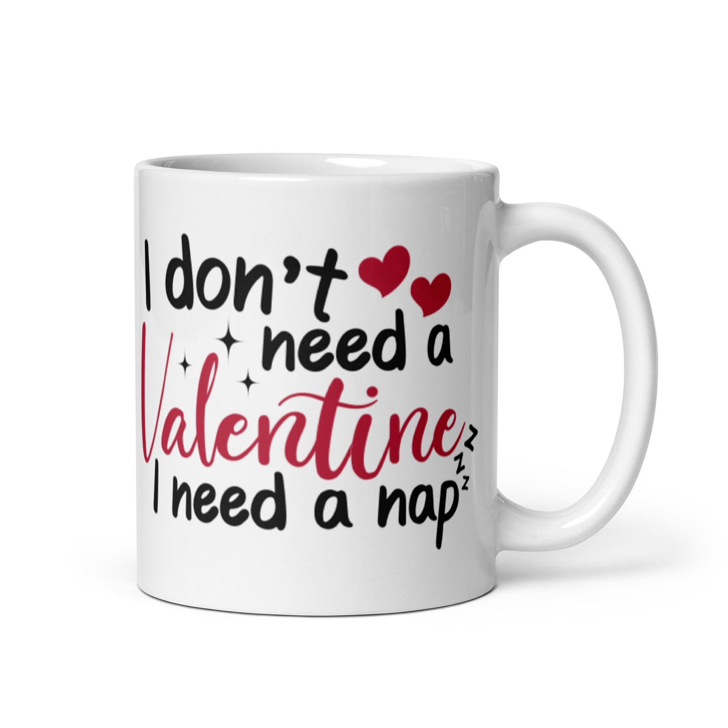 I Don't Need A Valentines I Need A Nap White glossy mug