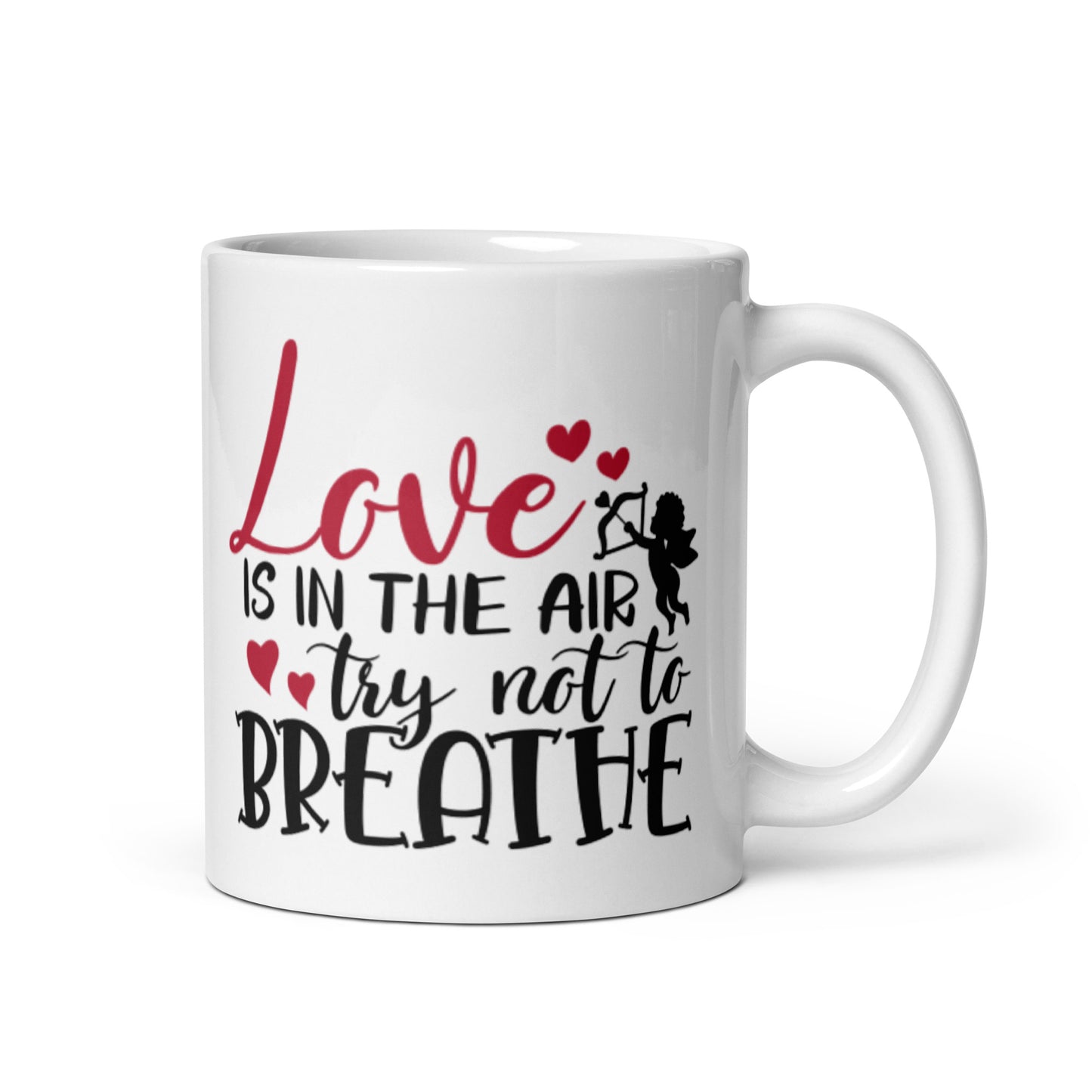 Love Is In THe Air Try Not To Breathe White glossy mug