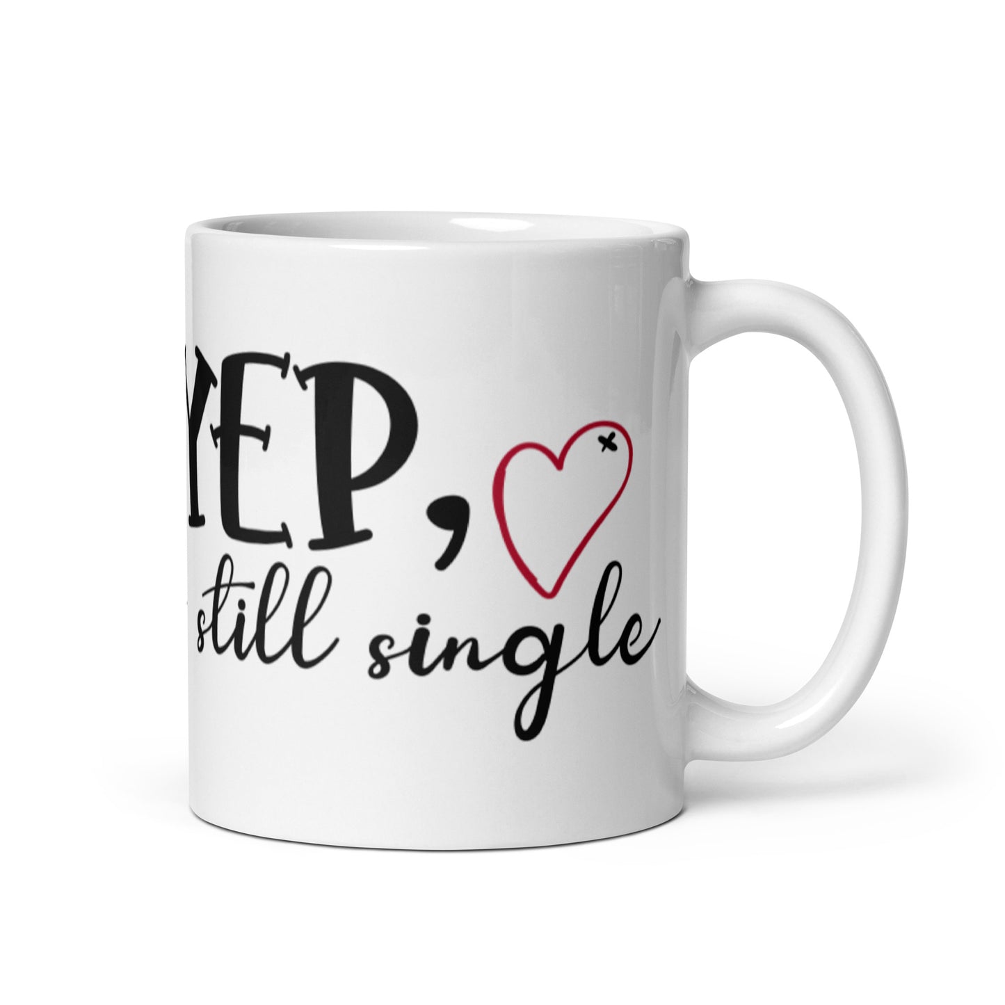 Yep, Still Single White glossy mug