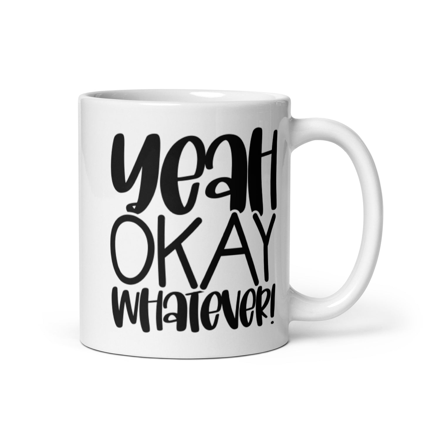 Yeah Okay Whatever White glossy mug