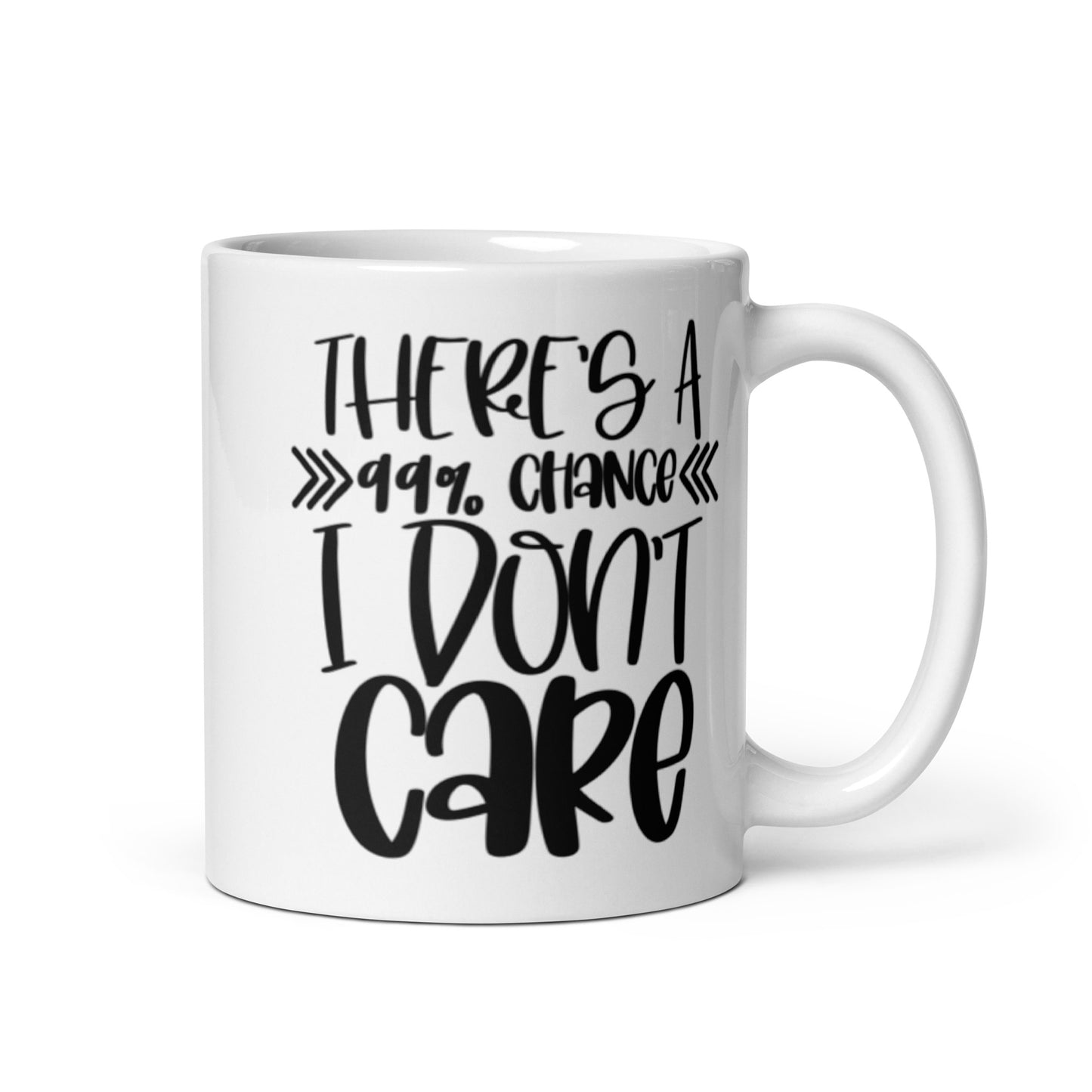 There's a 99% Chance I Don't Care White glossy mug