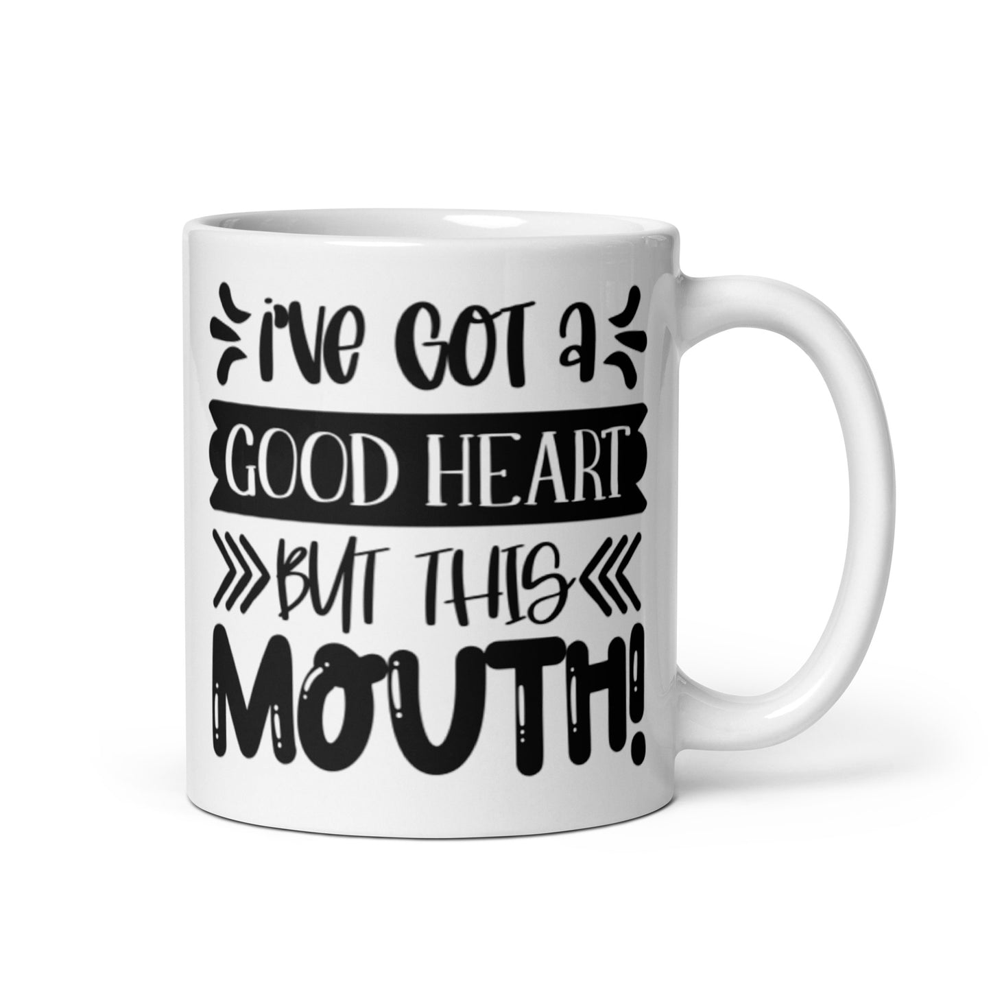 I've Got A Good Heart But This Mouth White glossy mug