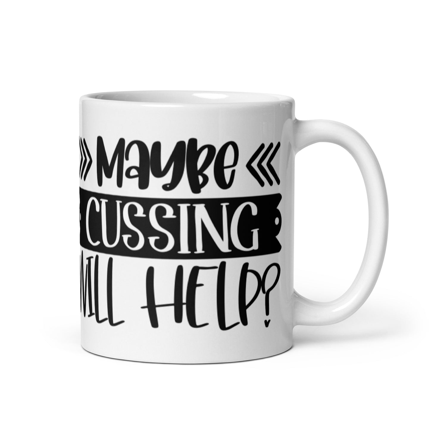Maybe Cussing Will Help White glossy mug